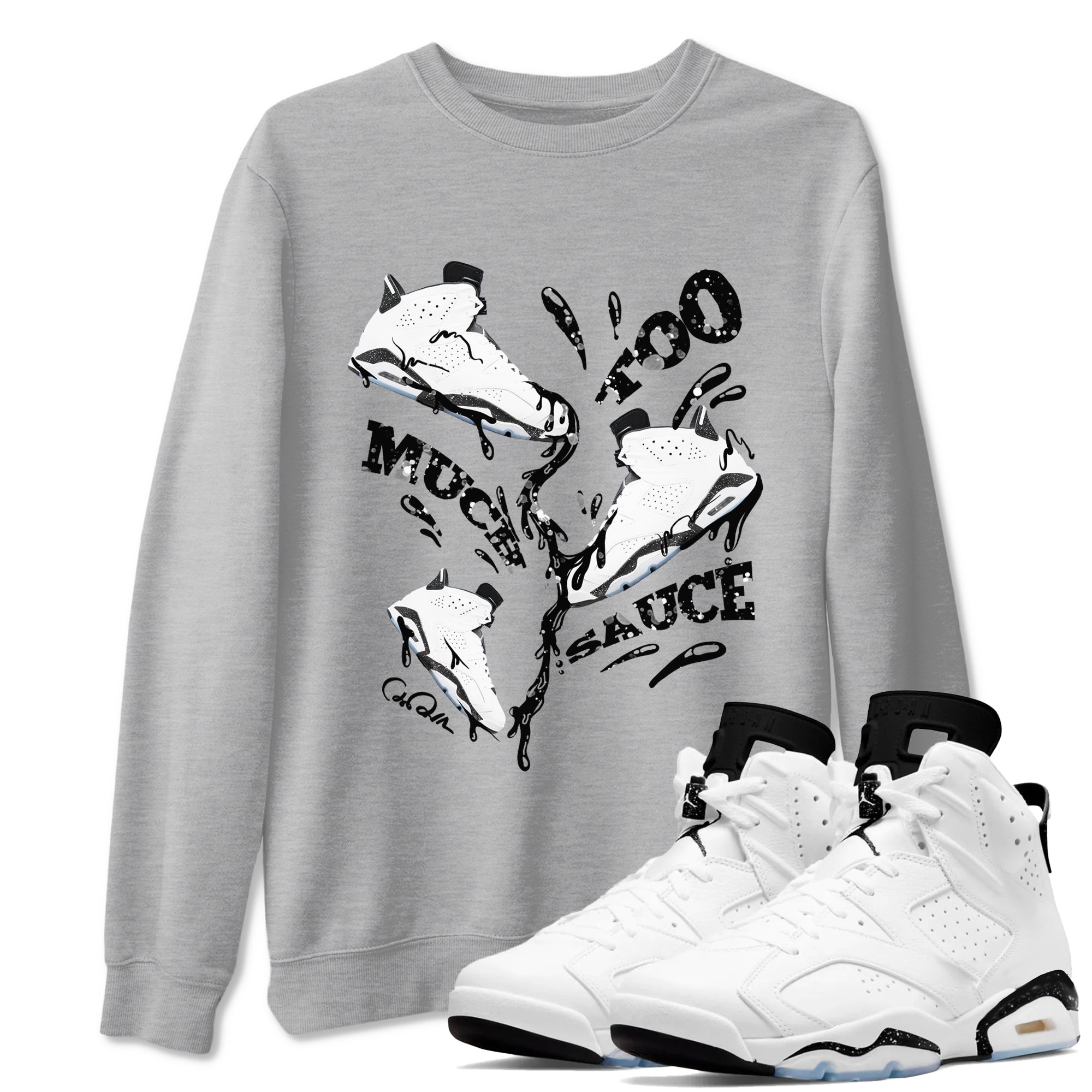 AJ6 White Black shirts to match jordans Too Much Sauce sneaker match tees Air Jordan 6 White Black Drip Gear Zone streetwear brand Heather Grey 1 unisex cotton tee