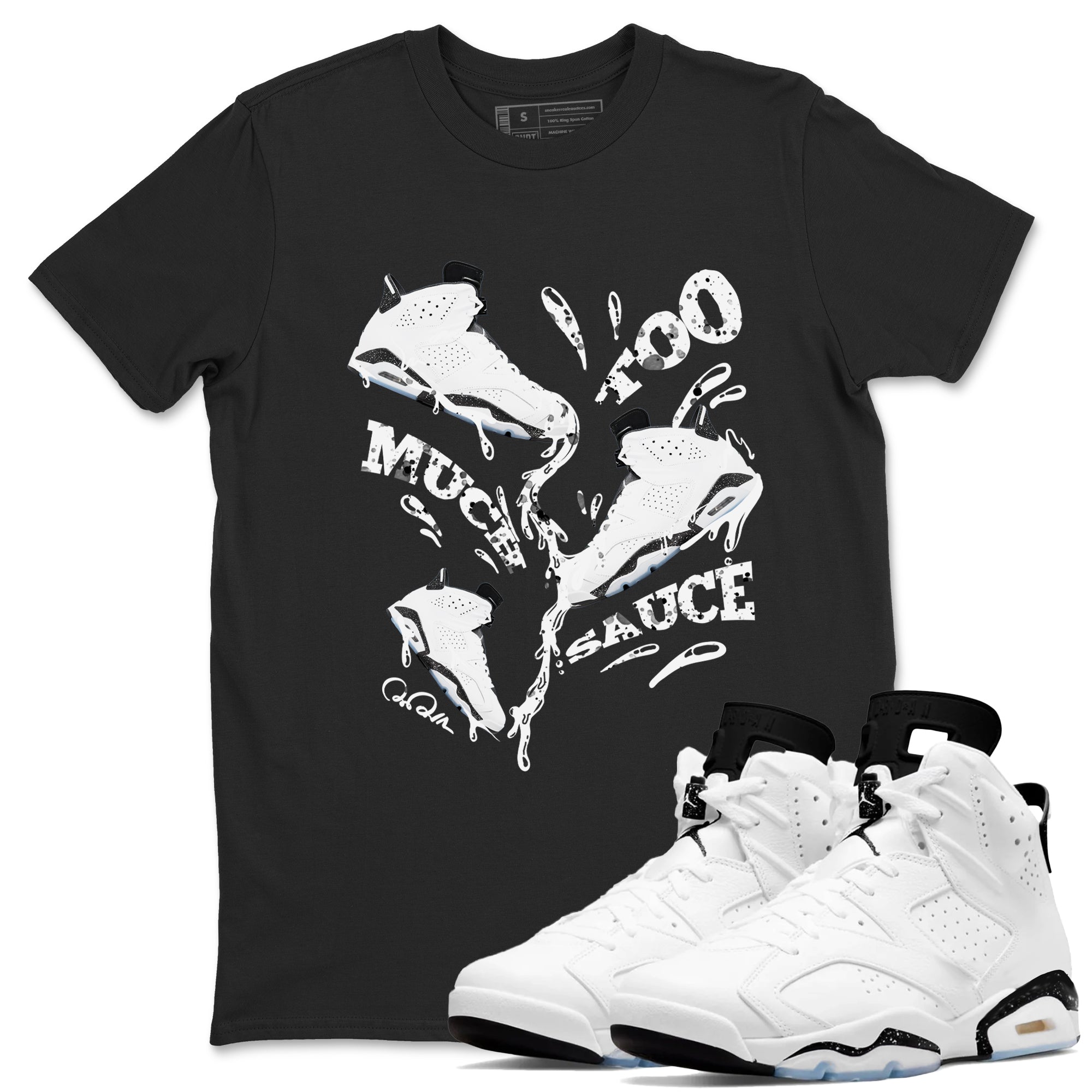 AJ6 White Black shirts to match jordans Too Much Sauce sneaker match tees Air Jordan 6 White Black Drip Gear Zone streetwear brand Black 1 unisex cotton tee