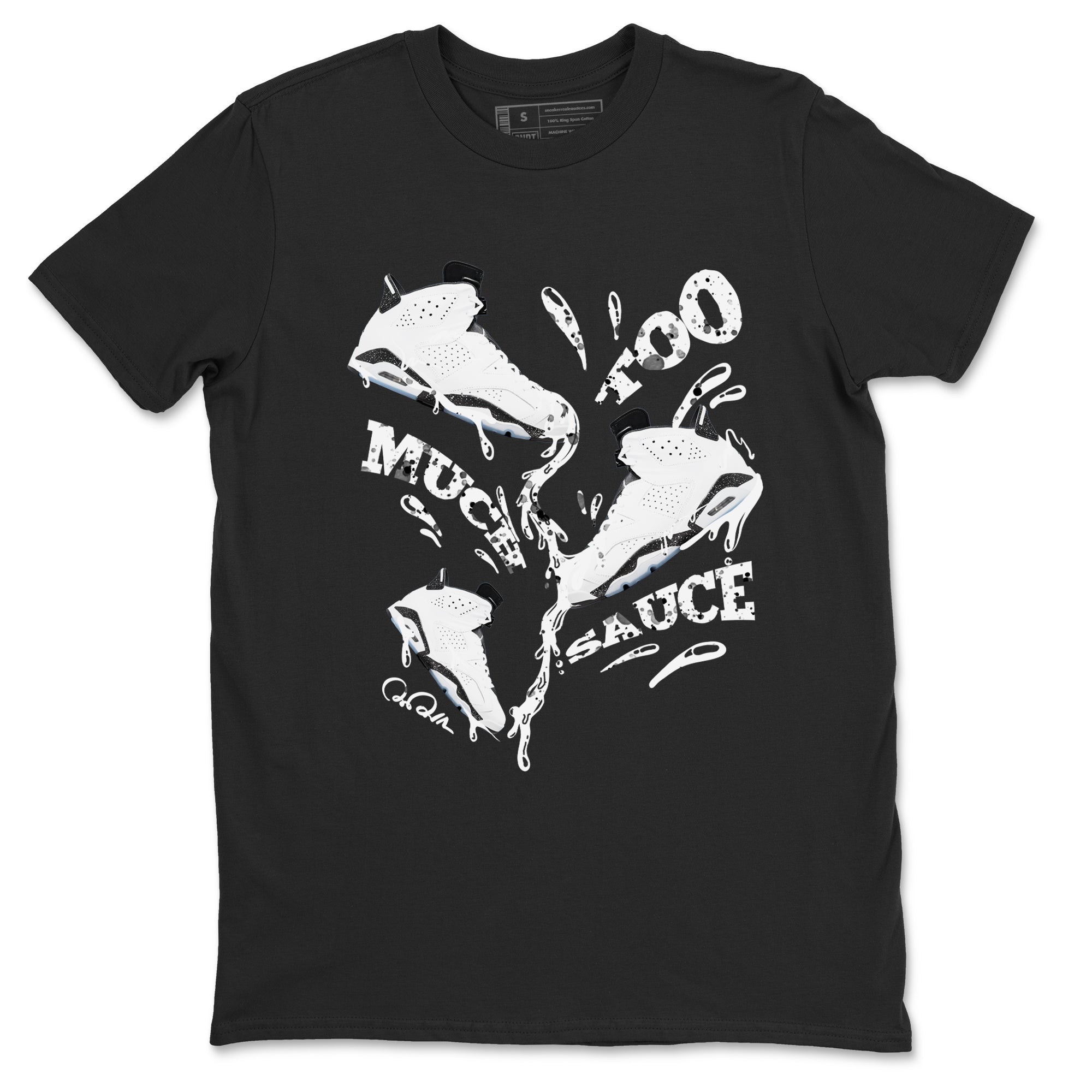 AJ6 White Black shirts to match jordans Too Much Sauce sneaker match tees Air Jordan 6 White Black Drip Gear Zone streetwear brand Black 2 unisex cotton tee