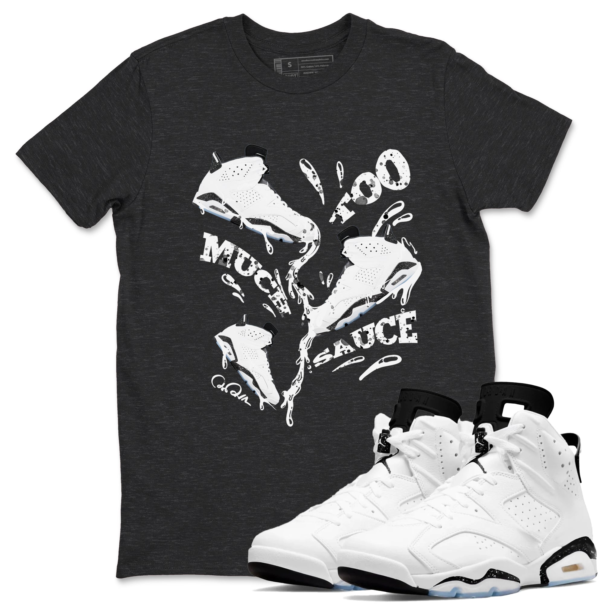 AJ6 White Black shirts to match jordans Too Much Sauce sneaker match tees Air Jordan 6 White Black Drip Gear Zone streetwear brand Charcoal Heather 1 unisex cotton tee