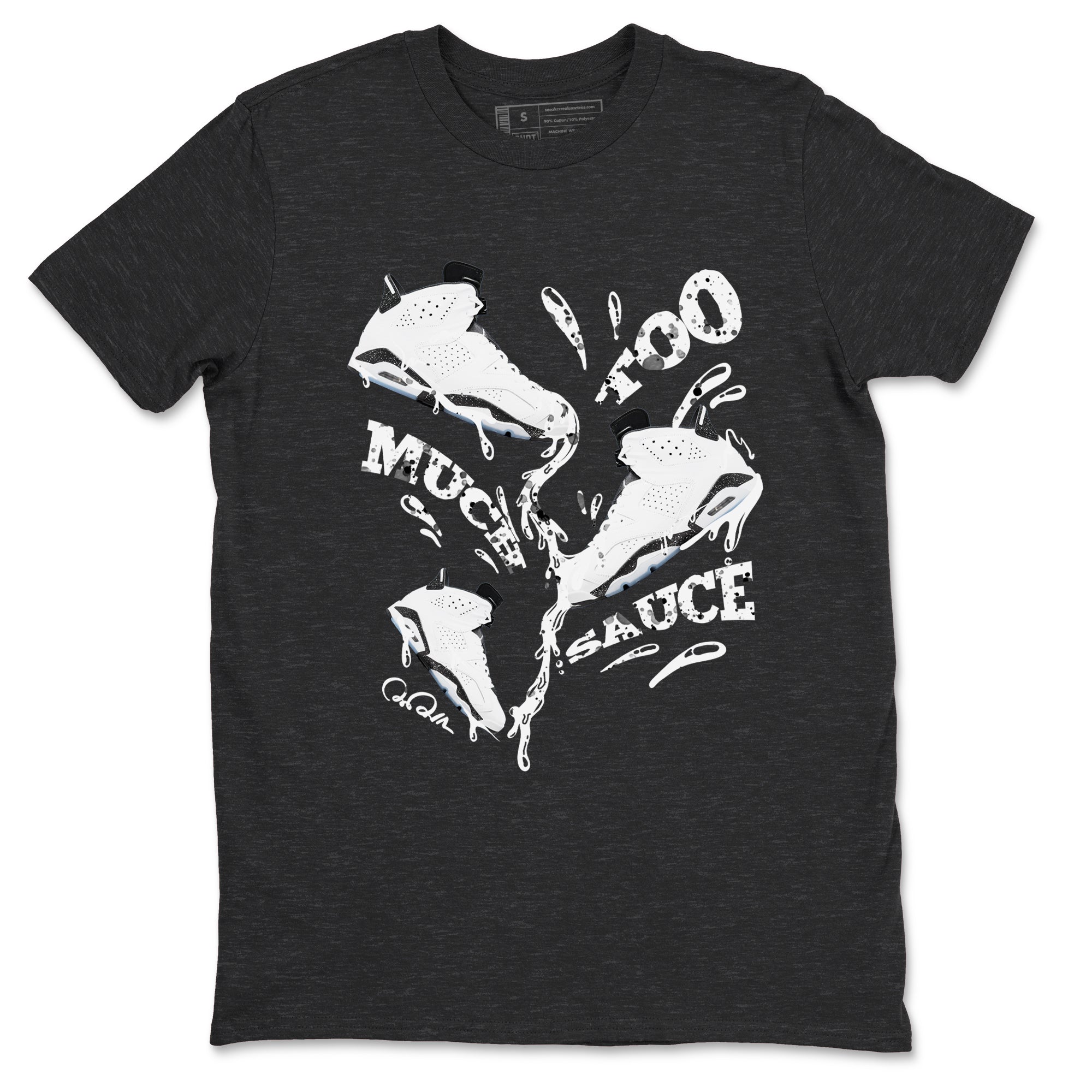 AJ6 White Black shirts to match jordans Too Much Sauce sneaker match tees Air Jordan 6 White Black Drip Gear Zone streetwear brand Charcoal Heather 2 unisex cotton tee