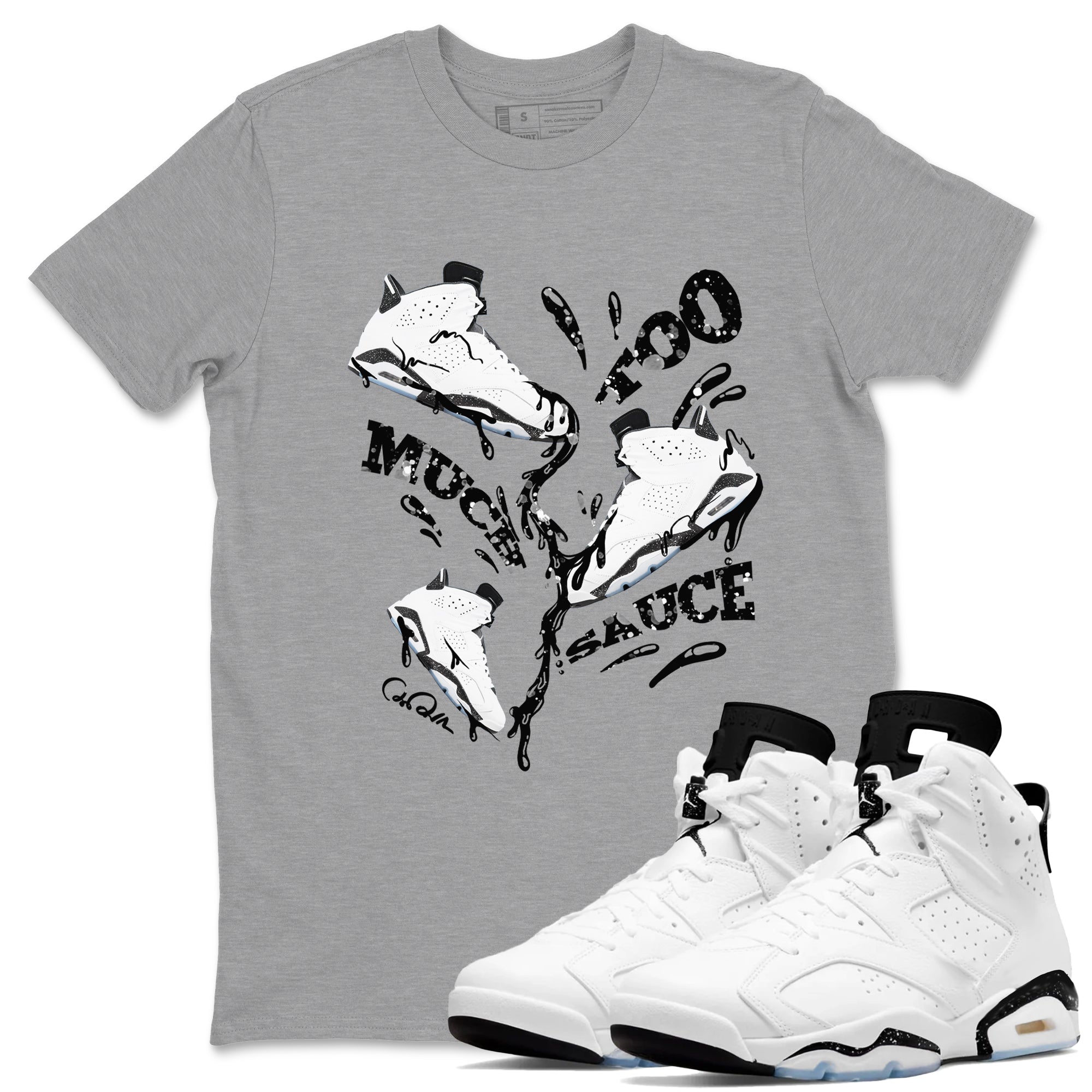 AJ6 White Black shirts to match jordans Too Much Sauce sneaker match tees Air Jordan 6 White Black Drip Gear Zone streetwear brand Heather Grey 1 unisex cotton tee