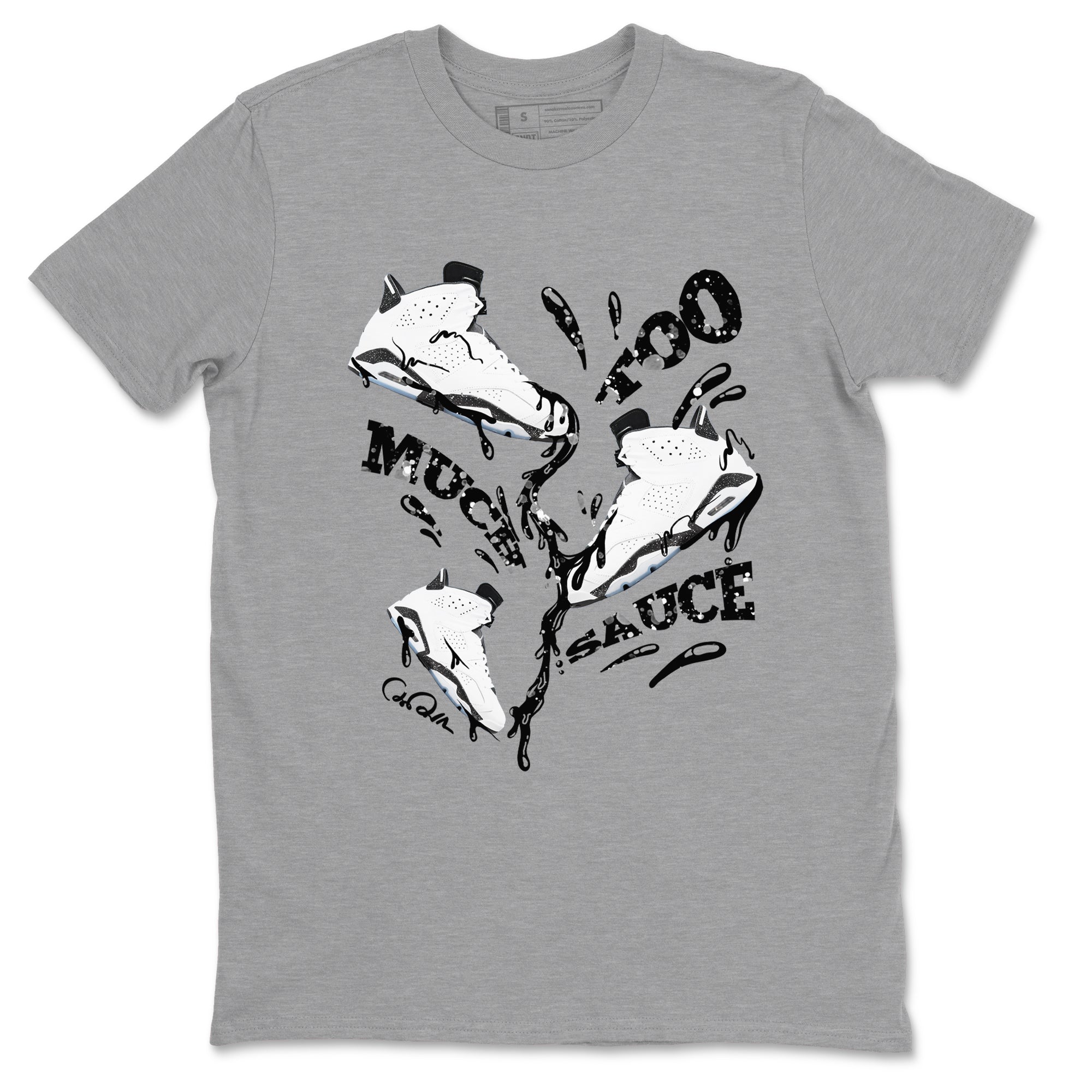 AJ6 White Black shirts to match jordans Too Much Sauce sneaker match tees Air Jordan 6 White Black Drip Gear Zone streetwear brand Heather Grey 2 unisex cotton tee