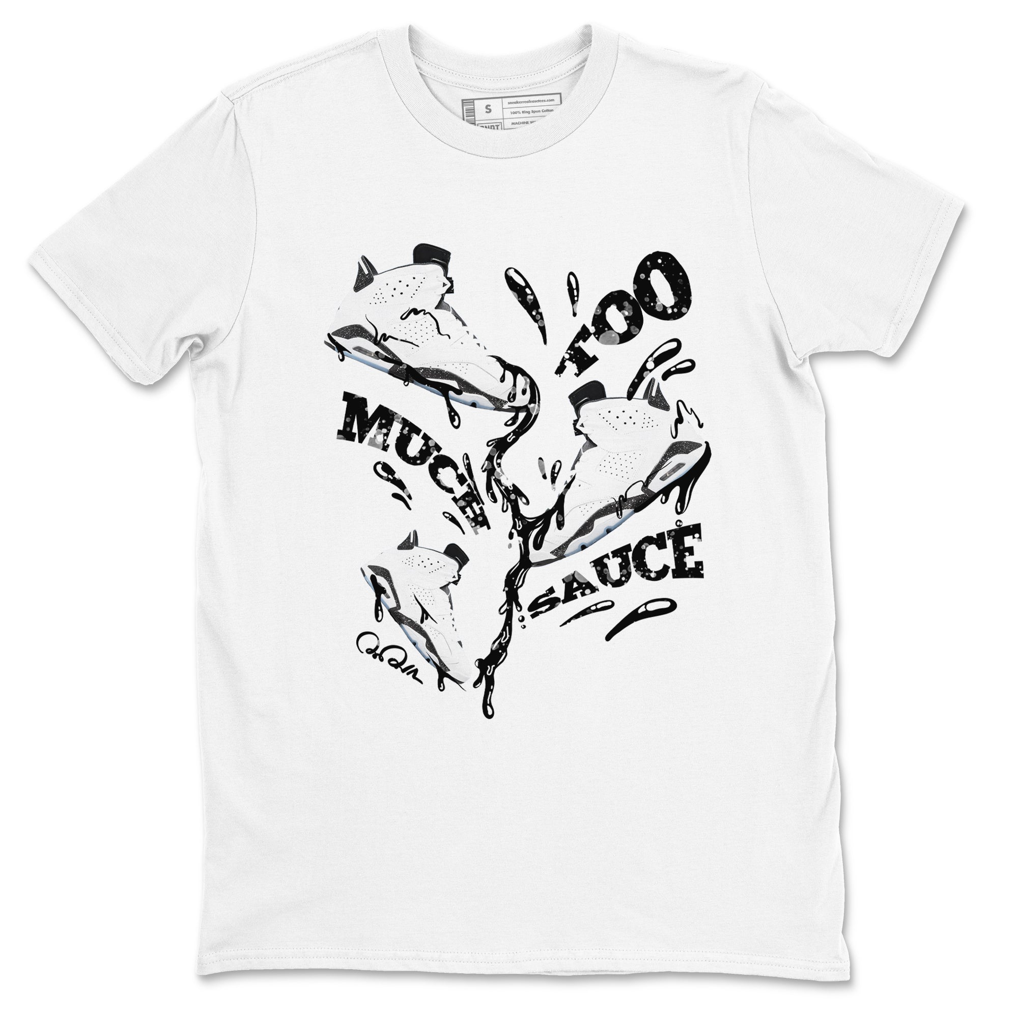 AJ6 White Black shirts to match jordans Too Much Sauce sneaker match tees Air Jordan 6 White Black Drip Gear Zone streetwear brand White 2 unisex cotton tee