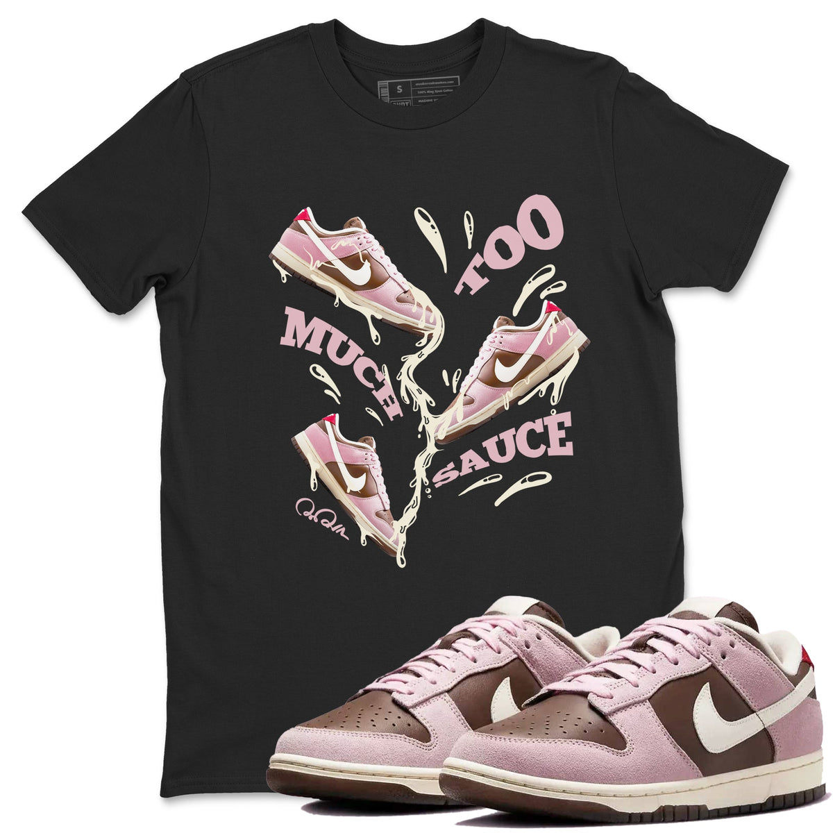 Dunk Cacao Wow And Pink Foam shirts to match jordans Too Much Sauce sneaker match tees Dunk Cacao Wow And Pink Foam Drip Gear Zone streetwear brand Black 1 unisex cotton tee