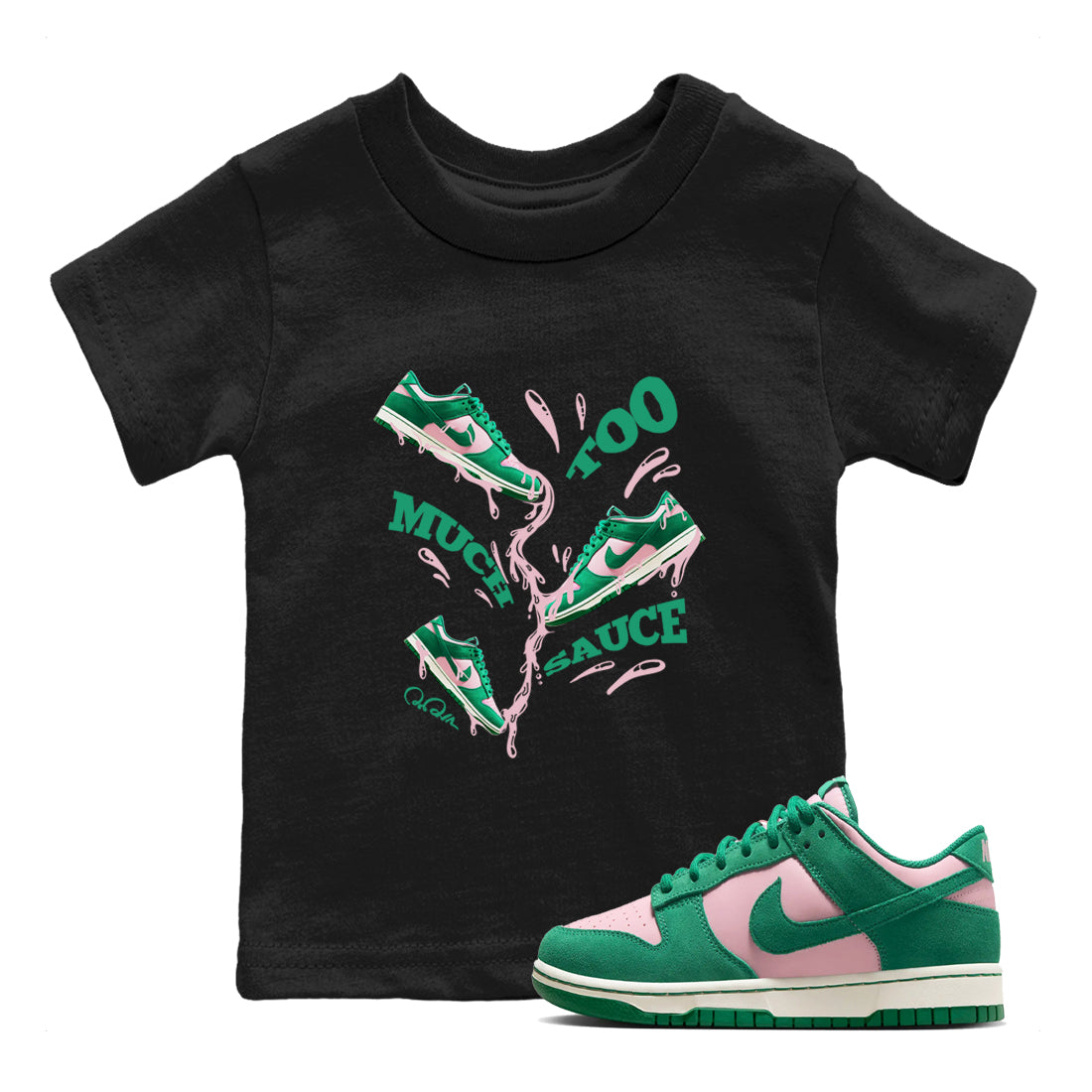 Dunk Low Medium Soft Pink Malachite shirt to match jordans Too Much Sauce sneaker tees Dunk Medium Soft Pink Malachite Drip Gear Zone baby toddler Black 1 cotton Shirt