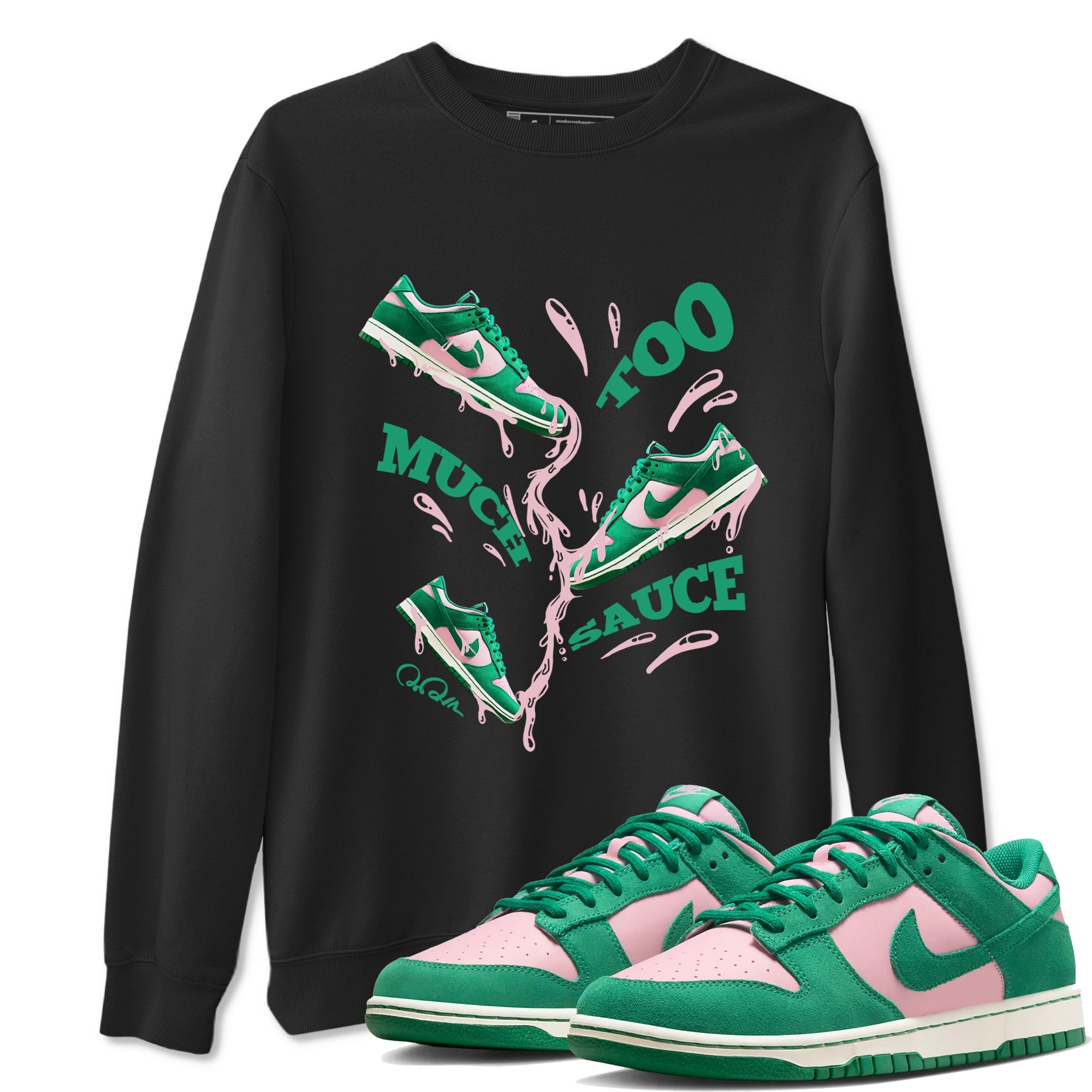 Dunk Low Medium Soft Pink Malachite shirt to match jordans Too Much Sauce sneaker tees Dunk Medium Soft Pink Malachite Drip Gear Zone unisex cotton Black 1 crew neck shirt