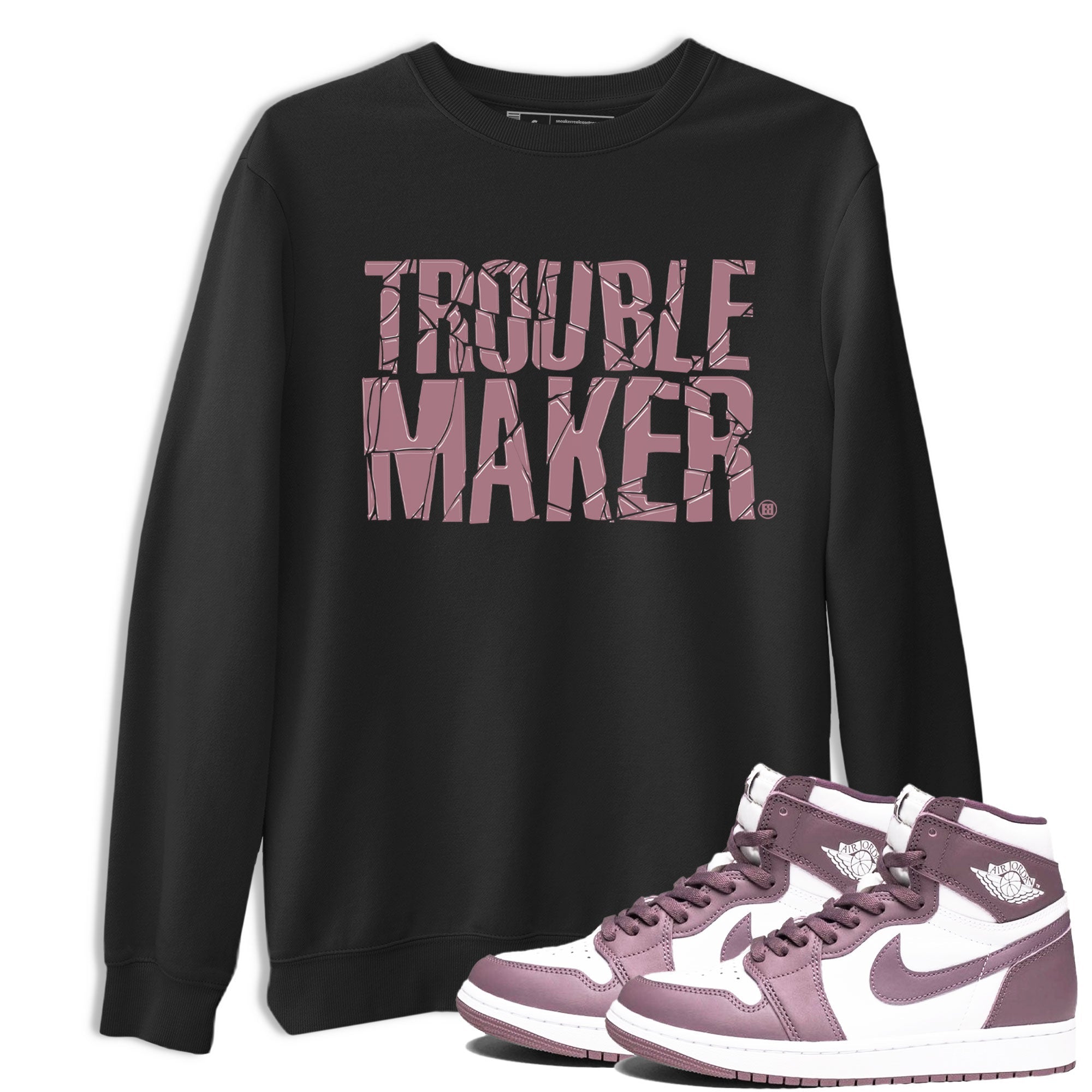Air Jordan 1 Mauve shirt to match jordans Trouble Maker sneaker tees 1s High OG Mauve Drip Gear Zone Unisex Streetwear Clothing Black 1 T-Shirt