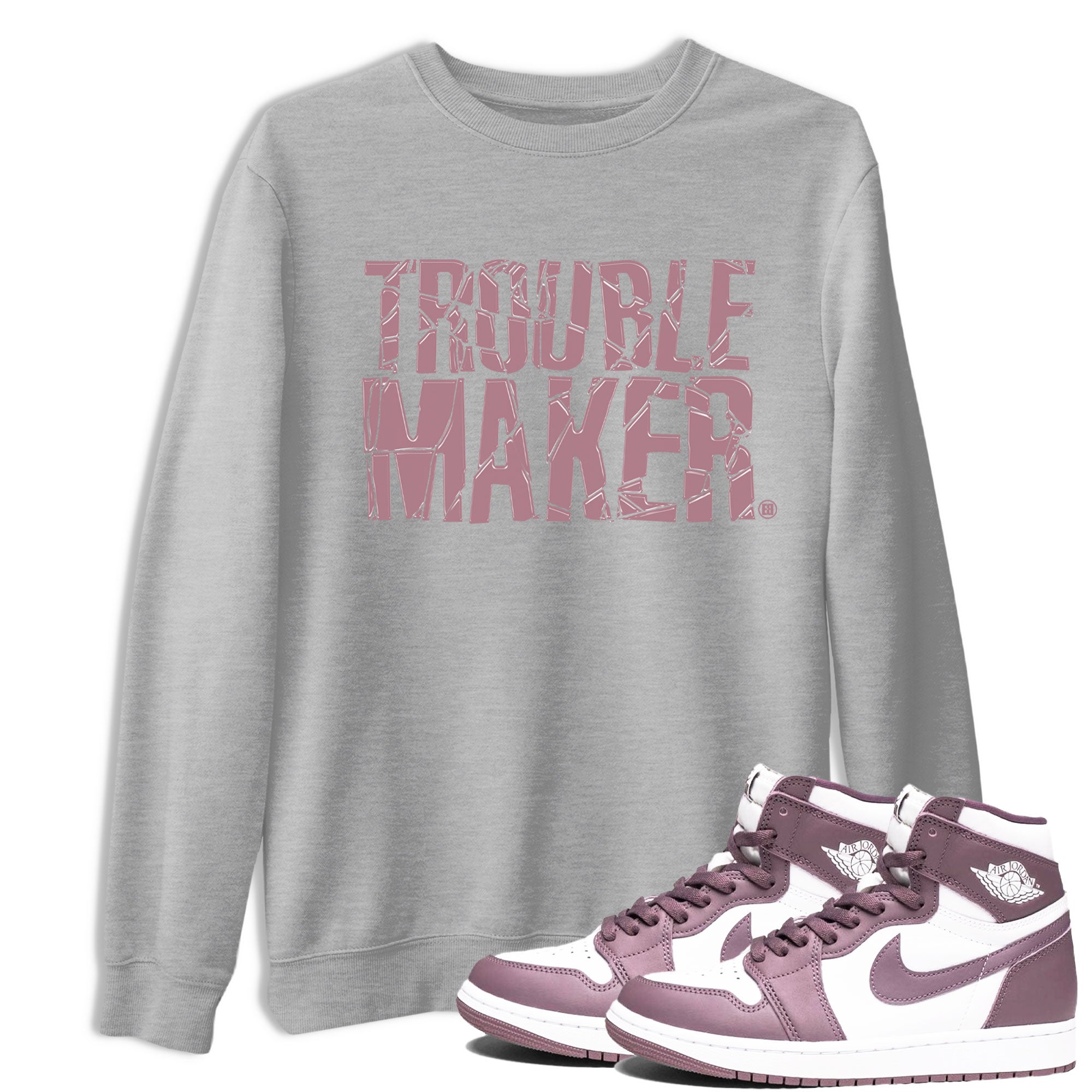 Air Jordan 1 Mauve shirt to match jordans Trouble Maker sneaker tees 1s High OG Mauve Drip Gear Zone Unisex Streetwear Clothing Heather Grey 1 T-Shirt