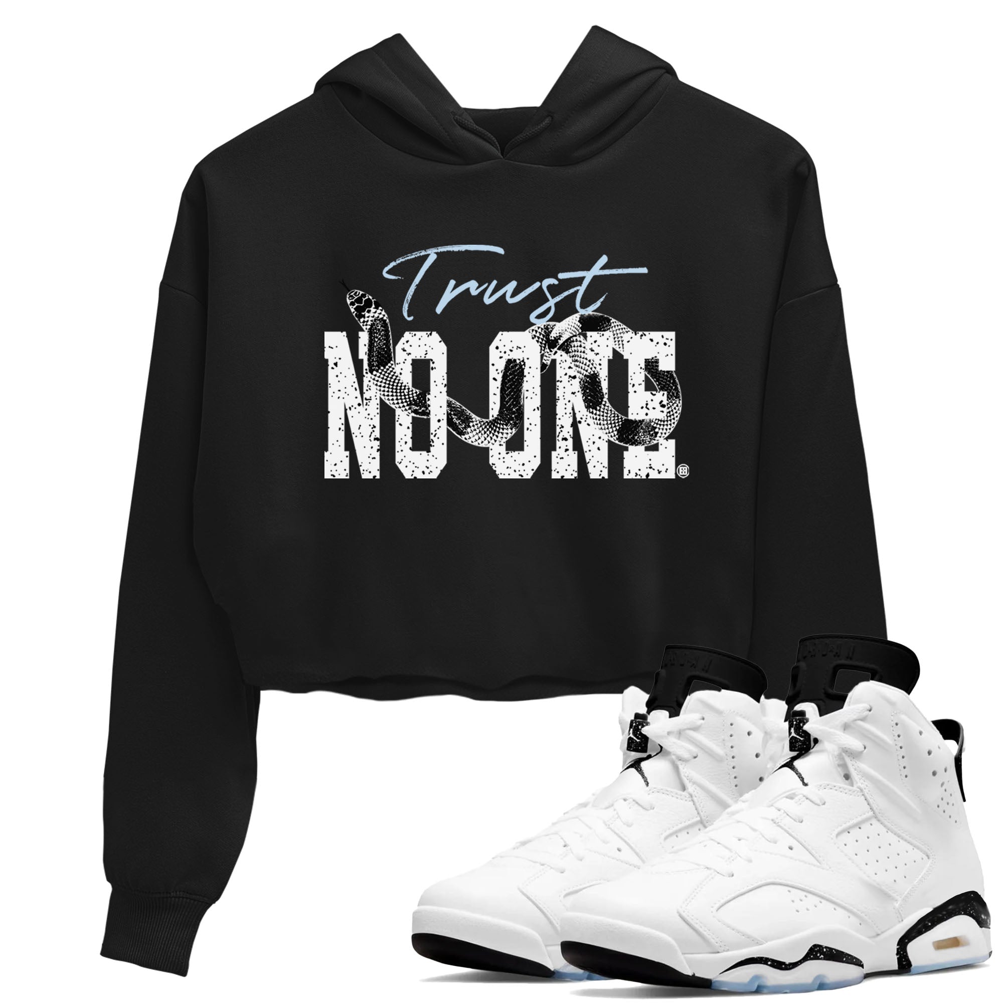 AJ6 White Black shirts to match jordans Trust No One sneaker match tees Air Jordan 6 White Black Drip Gear Zone streetwear brand Black 1 crop tee