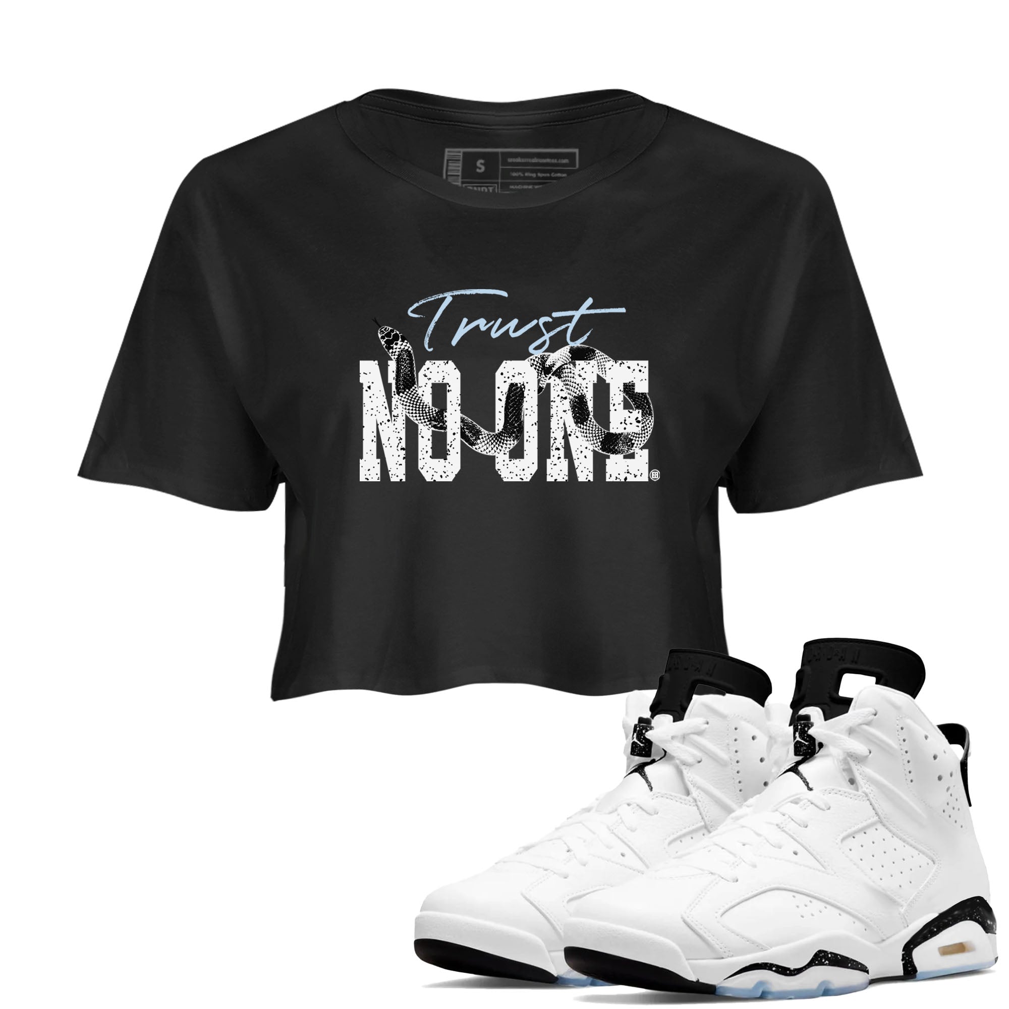 AJ6 White Black shirts to match jordans Trust No One sneaker match tees Air Jordan 6 White Black Drip Gear Zone streetwear brand Black 1 crop tee