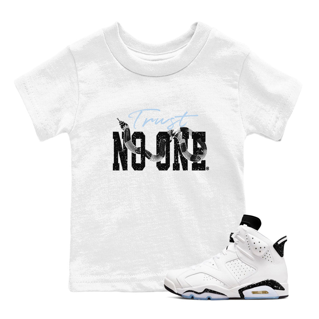 AJ6 White Black shirts to match jordans Trust No One sneaker match tees Air Jordan 6 White Black Drip Gear Zone streetwear brand Baby and Youth White 1 cotton tee