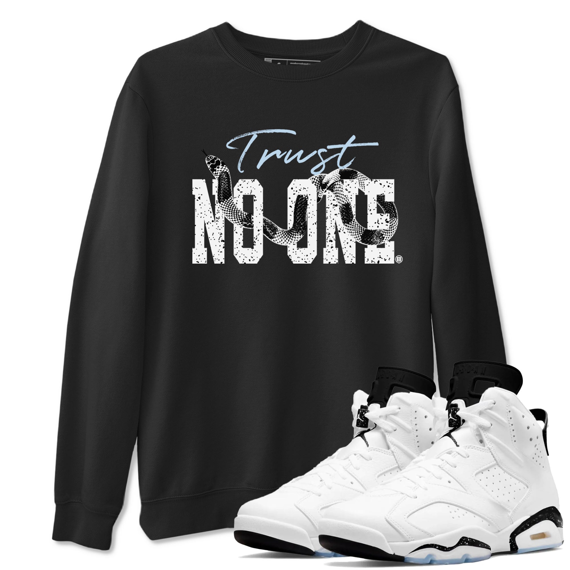 AJ6 White Black shirts to match jordans Trust No One sneaker match tees Air Jordan 6 White Black Drip Gear Zone streetwear brand Black 1 unisex cotton tee