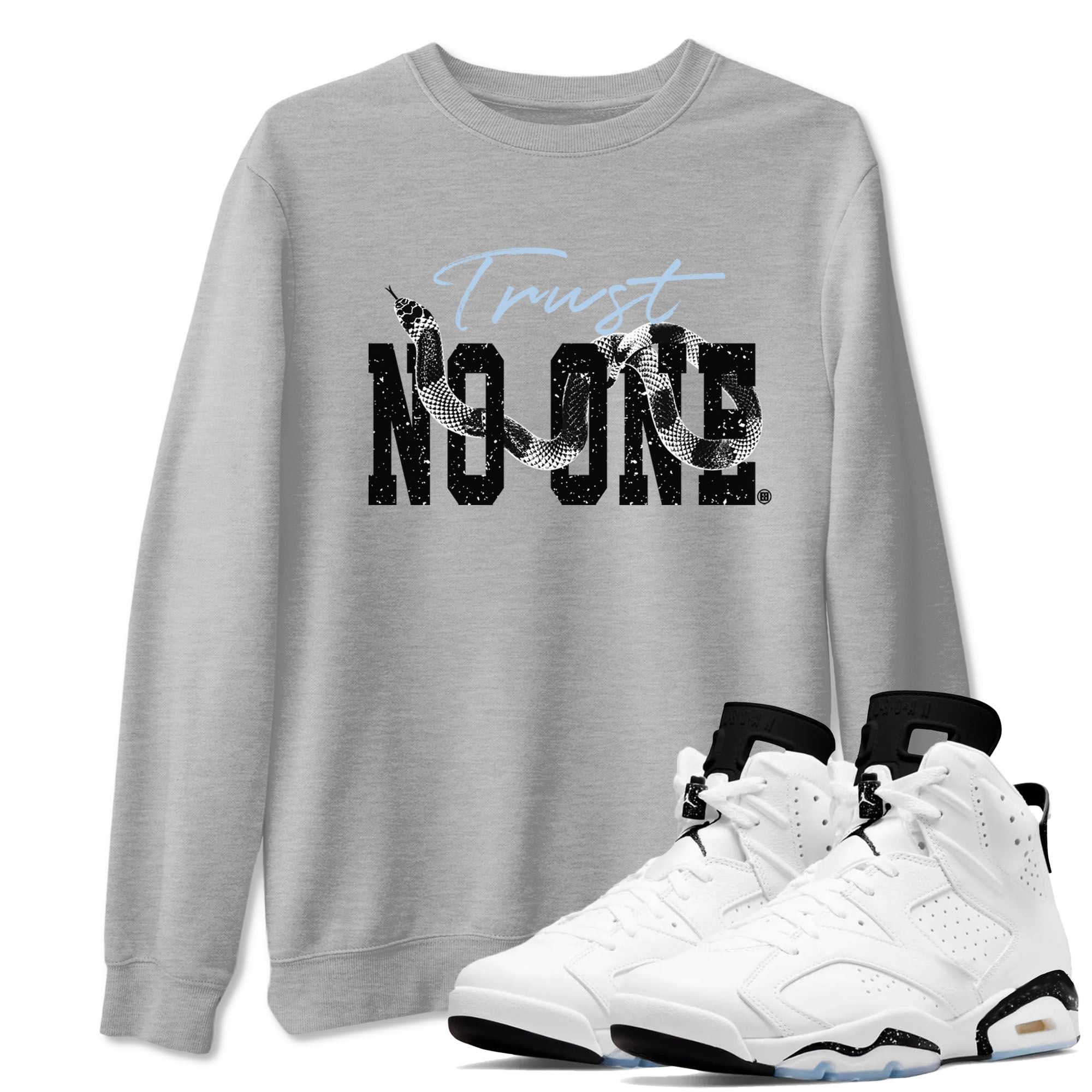 AJ6 White Black shirts to match jordans Trust No One sneaker match tees Air Jordan 6 White Black Drip Gear Zone streetwear brand Heather Grey 1 unisex cotton tee