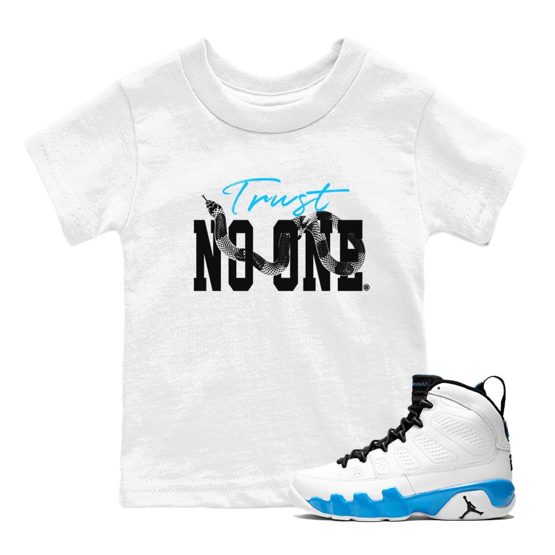 9s Powder Blue shirt to match jordans Trust No One sneaker tees Air Jordan 9 Powder Blue Drip Gear Zone baby toddler White 1 cotton Shirt