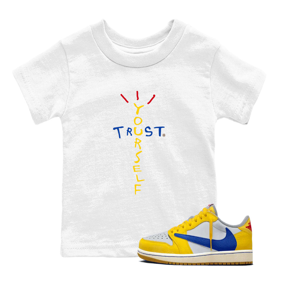 1s Travis Scott Canary shirt to match jordans Trust Yourself sneaker tees Air Jordan 1 Travis Scott Canary Drip Gear Zone baby toddler White 1 cotton Shirt