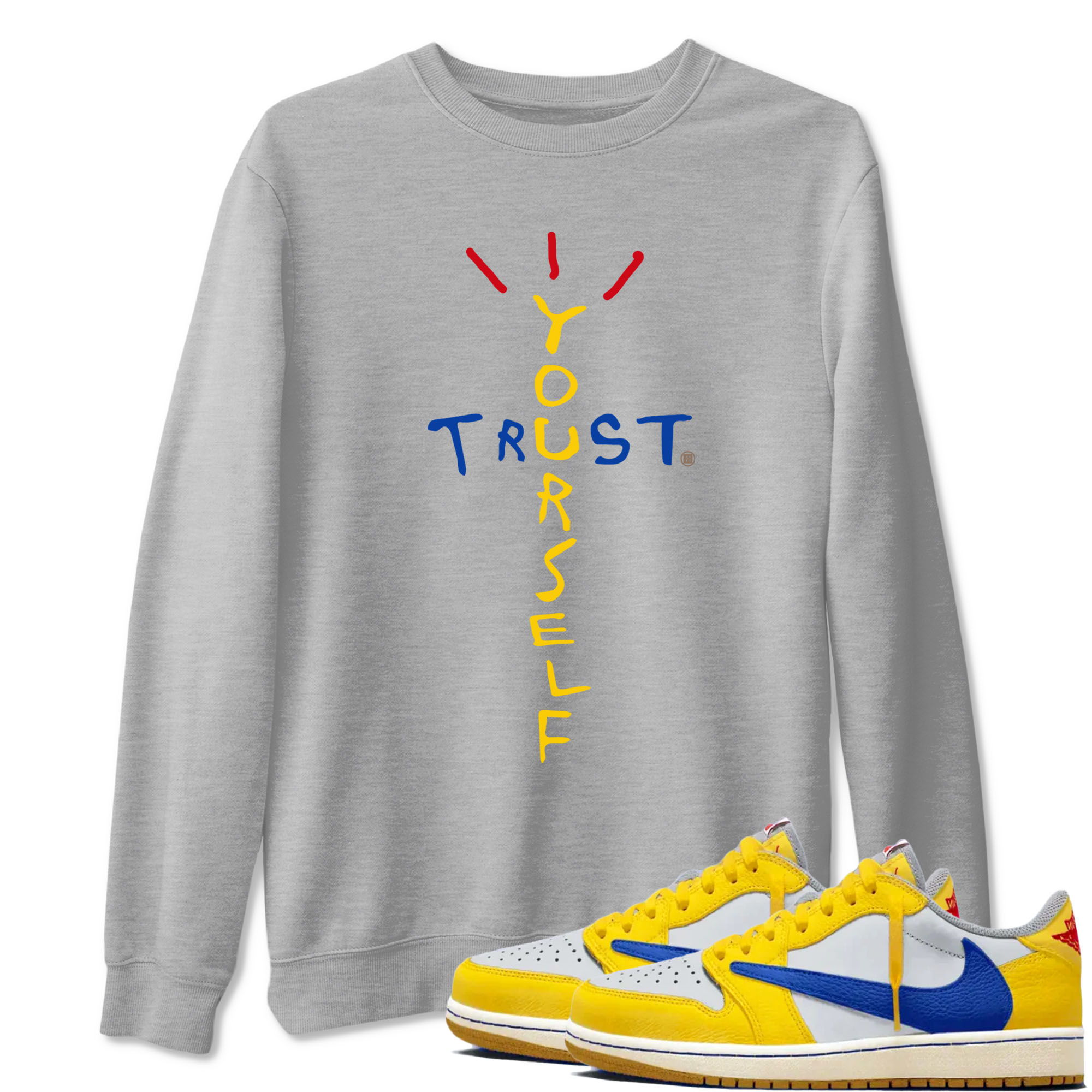 1s Travis Scott Canary shirt to match jordans Trust Yourself sneaker tees Air Jordan 1 Travis Scott Canary Drip Gear Zone unisex cotton Heather Grey 1 crew neck shirt