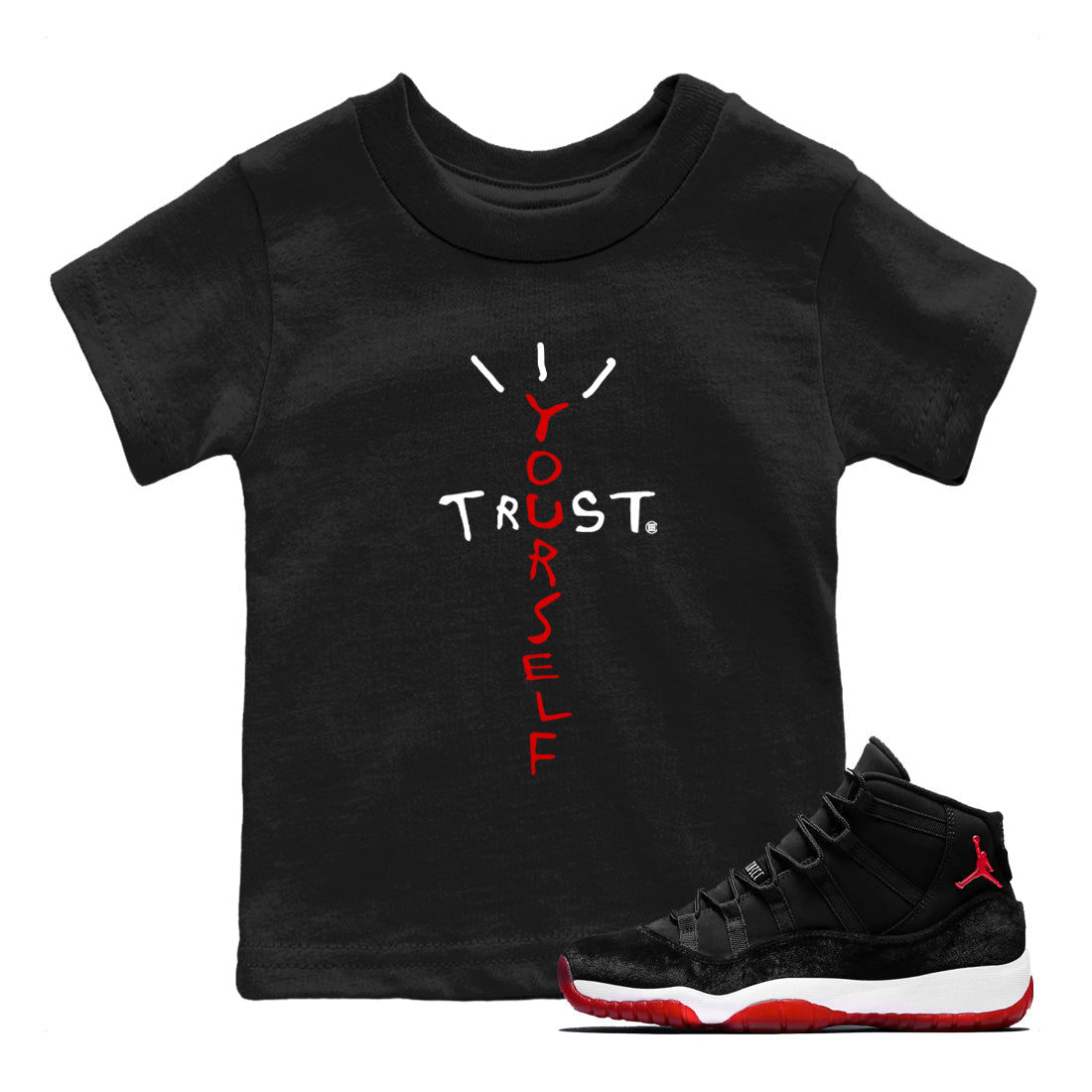 11s Bred Velvet shirts to match jordans Trust Yourself sneaker match tees Air Jordan 11 Bred Velvet match shoes to clothes Drip Gear Zone Youth Baby Black 1 tee