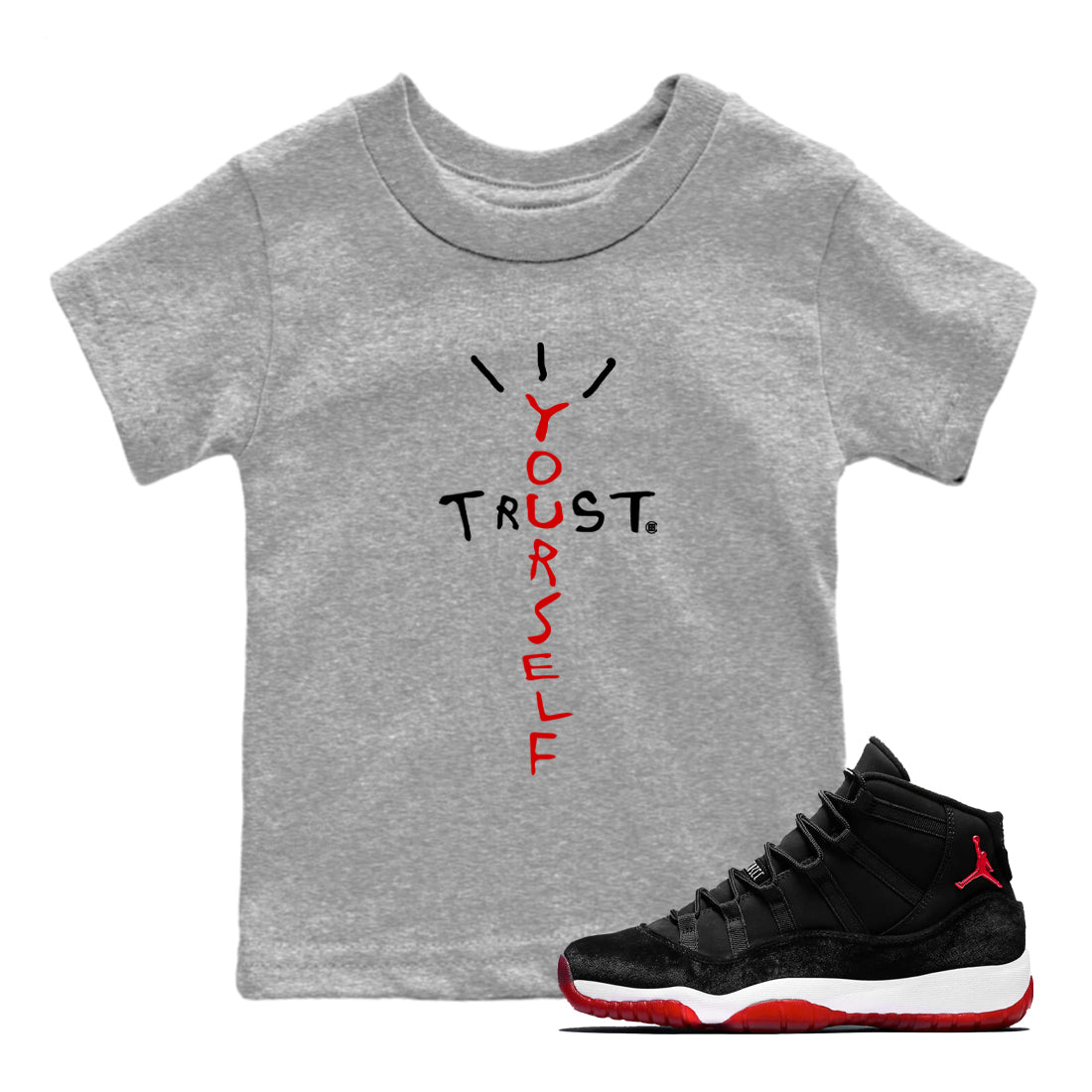 11s Bred Velvet shirts to match jordans Trust Yourself sneaker match tees Air Jordan 11 Bred Velvet match shoes to clothes Drip Gear Zone Youth Baby Heather Grey 1 tee