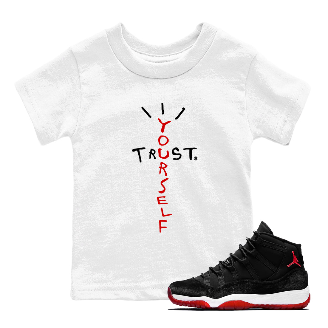 11s Bred Velvet shirts to match jordans Trust Yourself sneaker match tees Air Jordan 11 Bred Velvet match shoes to clothes Drip Gear Zone Youth Baby White 1 tee