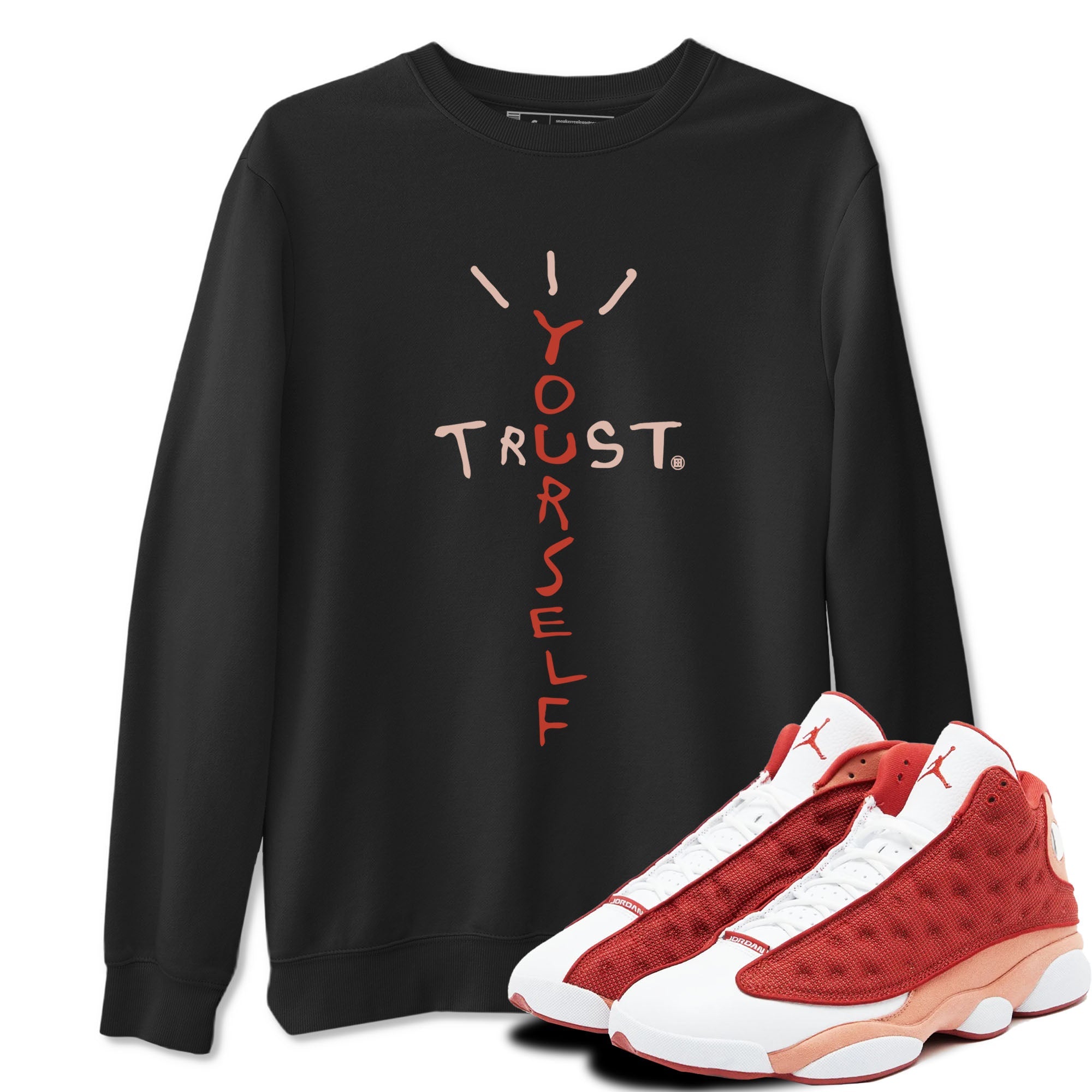 Air Jordan 13 Dune Red shirts to match jordans Trust Yourself sneaker match tees Air Jordan 13 Dune Red Drip Gear Zone streetwear brand Black 1 unisex cotton tee