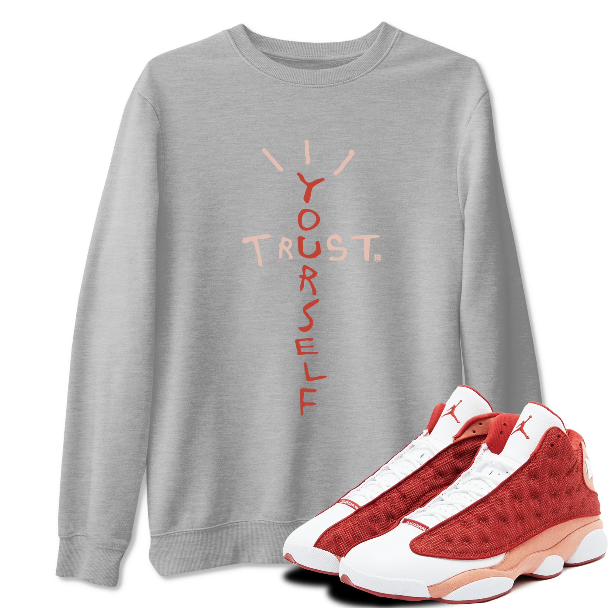 Air Jordan 13 Dune Red shirts to match jordans Trust Yourself sneaker match tees Air Jordan 13 Dune Red Drip Gear Zone streetwear brand Heather Grey 1 unisex cotton tee