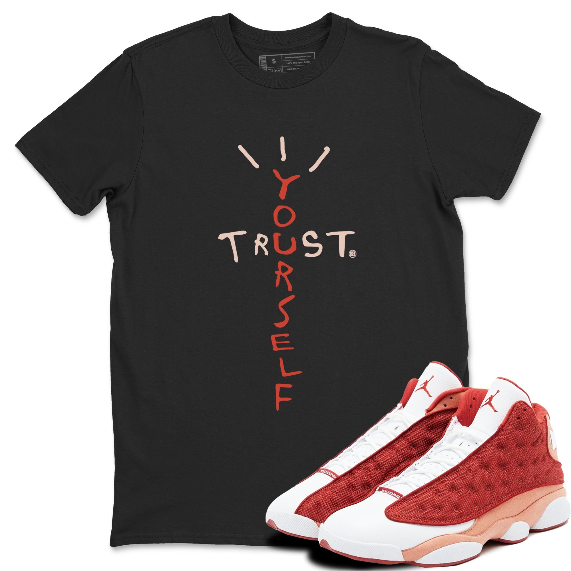 Air Jordan 13 Dune Red shirts to match jordans Trust Yourself sneaker match tees Air Jordan 13 Dune Red Drip Gear Zone streetwear brand Black 1 unisex cotton tee
