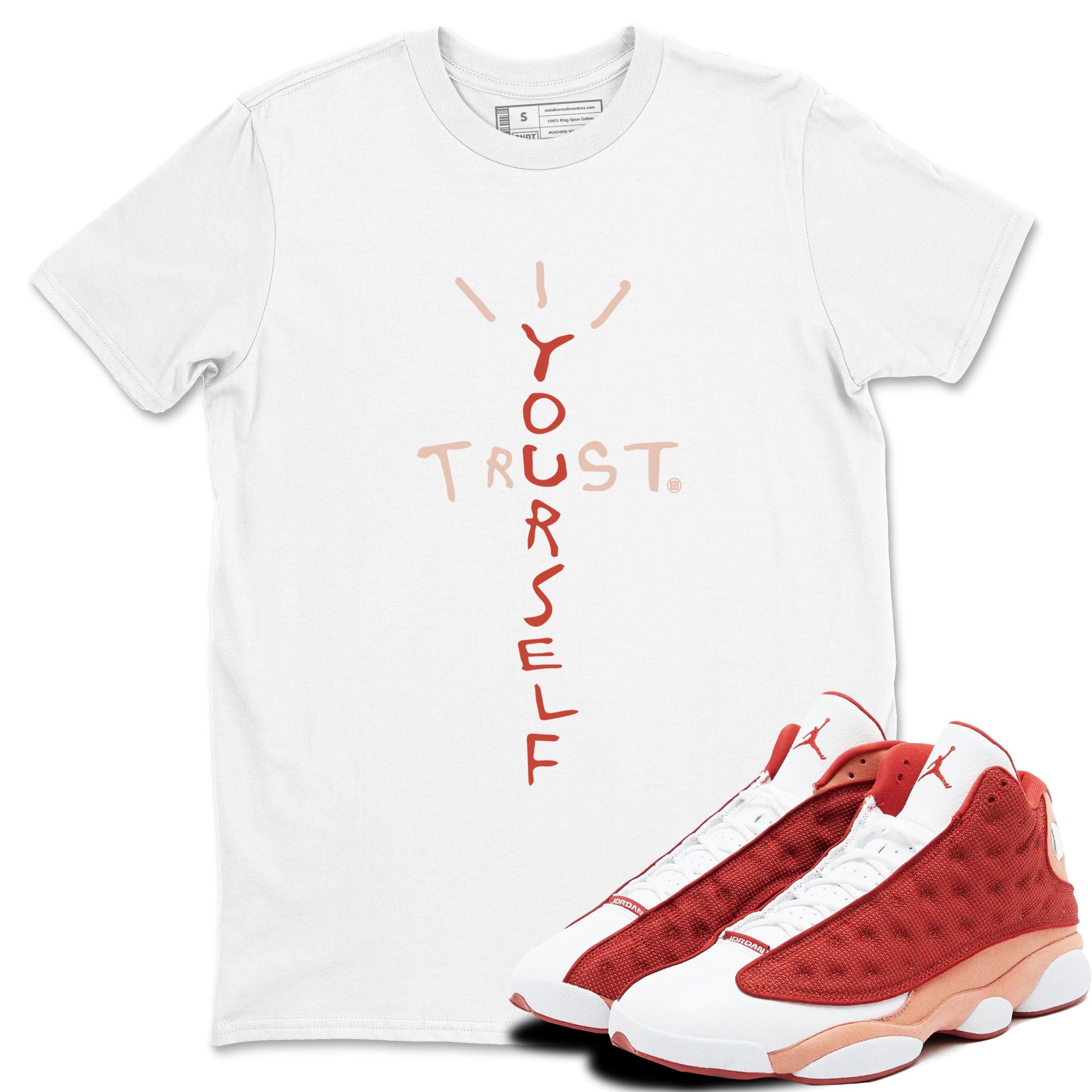 Air Jordan 13 Dune Red shirts to match jordans Trust Yourself sneaker match tees Air Jordan 13 Dune Red Drip Gear Zone streetwear brand White 1 unisex cotton tee