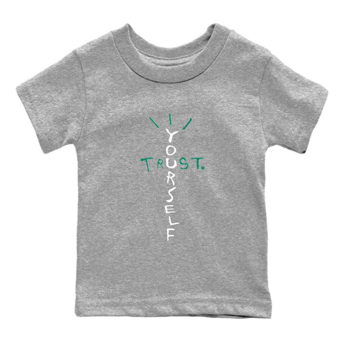 4s Oxidized Green shirts to match jordans Trust Yourself sneaker match tees Air Jordan 4 Oxidized Green Drip Gear Zone streetwear brand Baby and Youth Heather Grey 2 cotton tee