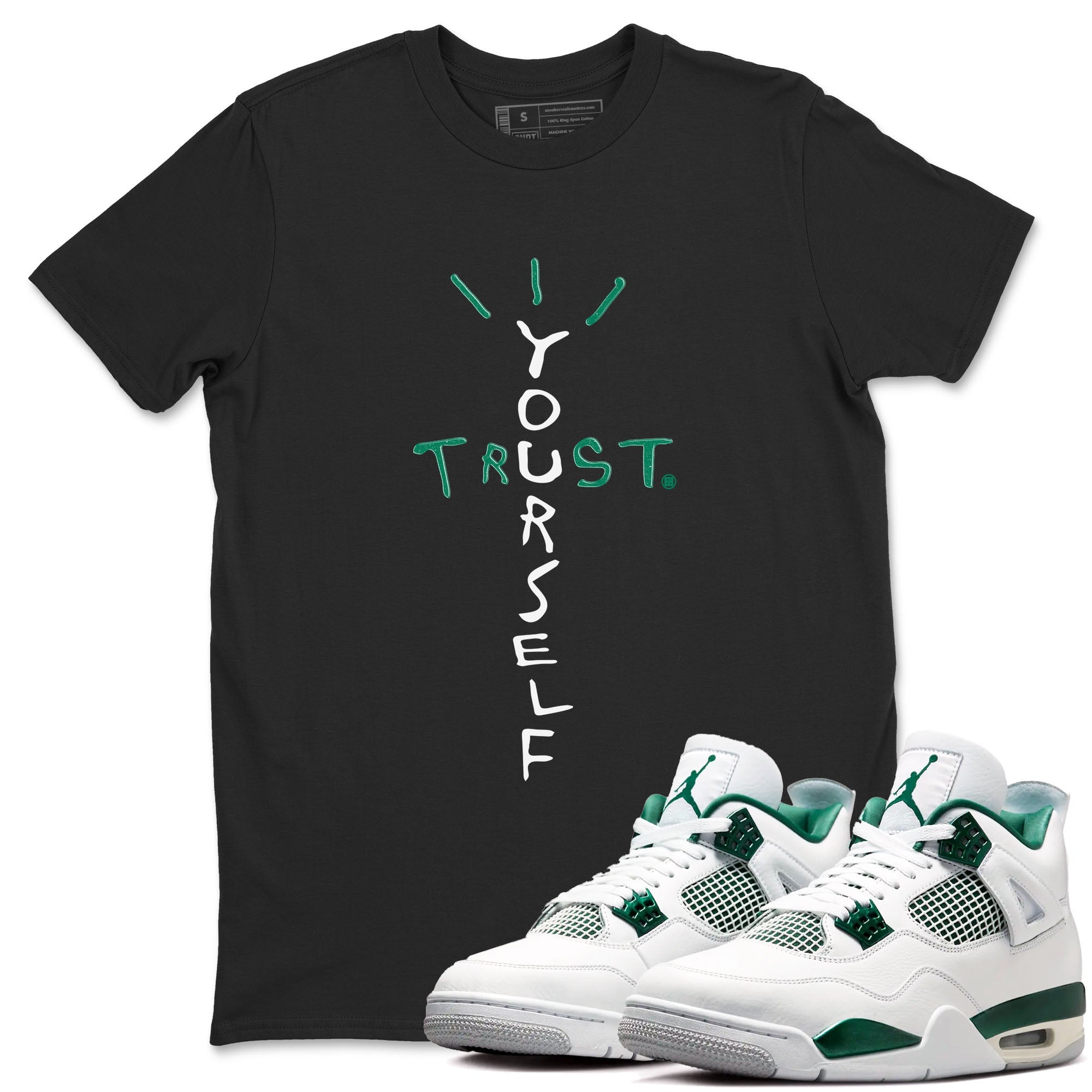 4s Oxidized Green shirts to match jordans Trust Yourself sneaker match tees Air Jordan 4 Oxidized Green Drip Gear Zone streetwear brand Black 1 unisex cotton tee