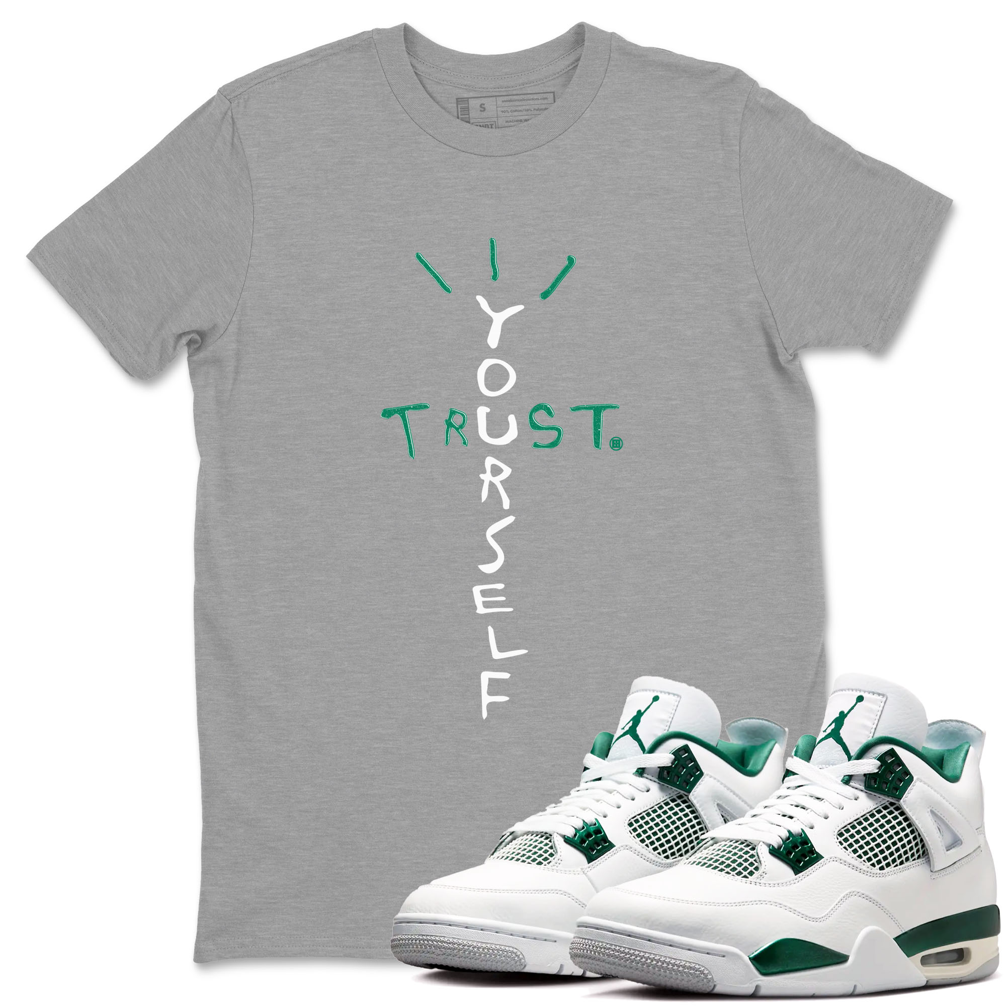 4s Oxidized Green shirts to match jordans Trust Yourself sneaker match tees Air Jordan 4 Oxidized Green Drip Gear Zone streetwear brand Heather Grey 1 unisex cotton tee