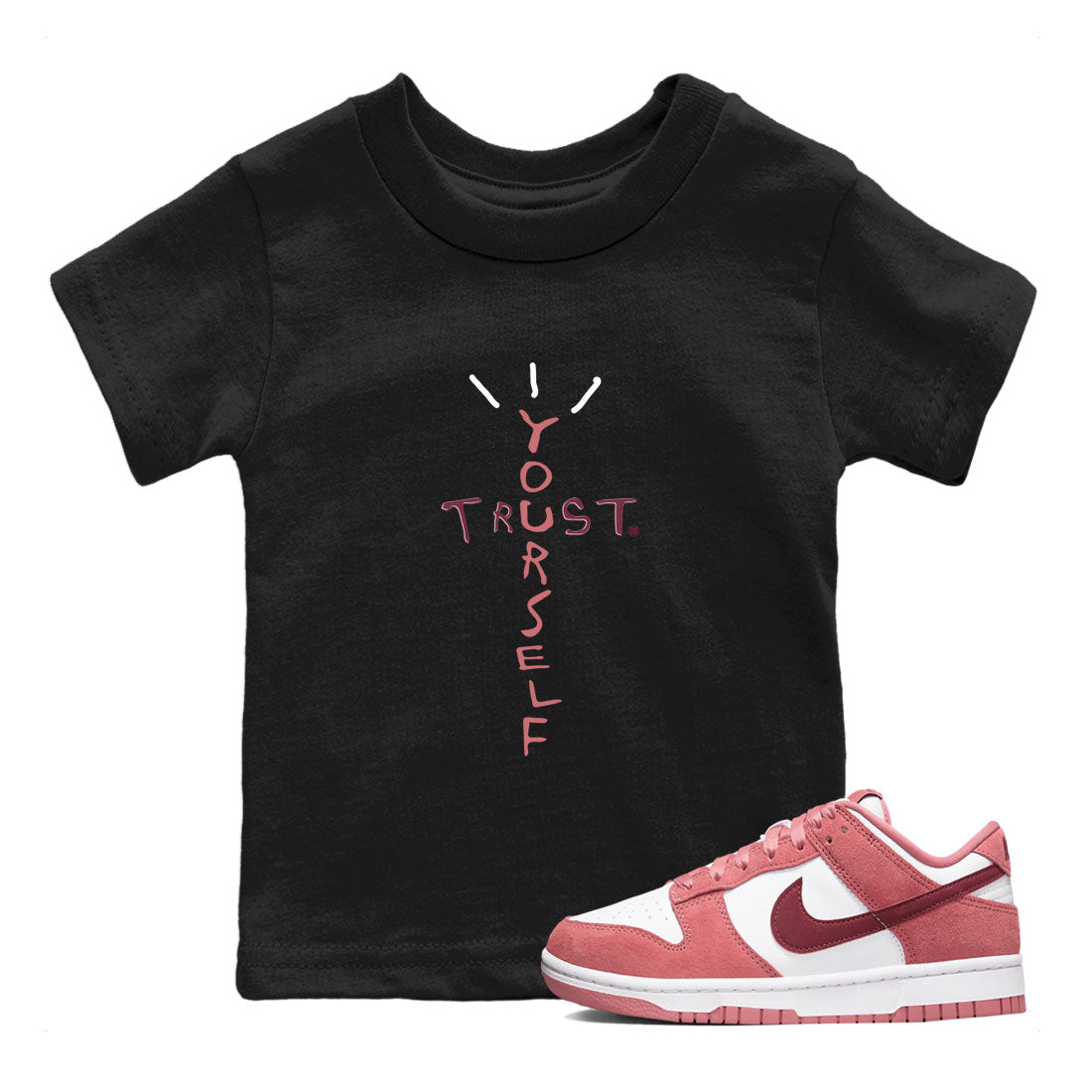 Dunk Low Valentine's Day shirt to match jordans Trust Yourself sneaker tees Dunk Valentines Day 2024 Drip Gear Zone Casual Crew Neck T-Shirt Baby Toddler Black 1 T-Shirt