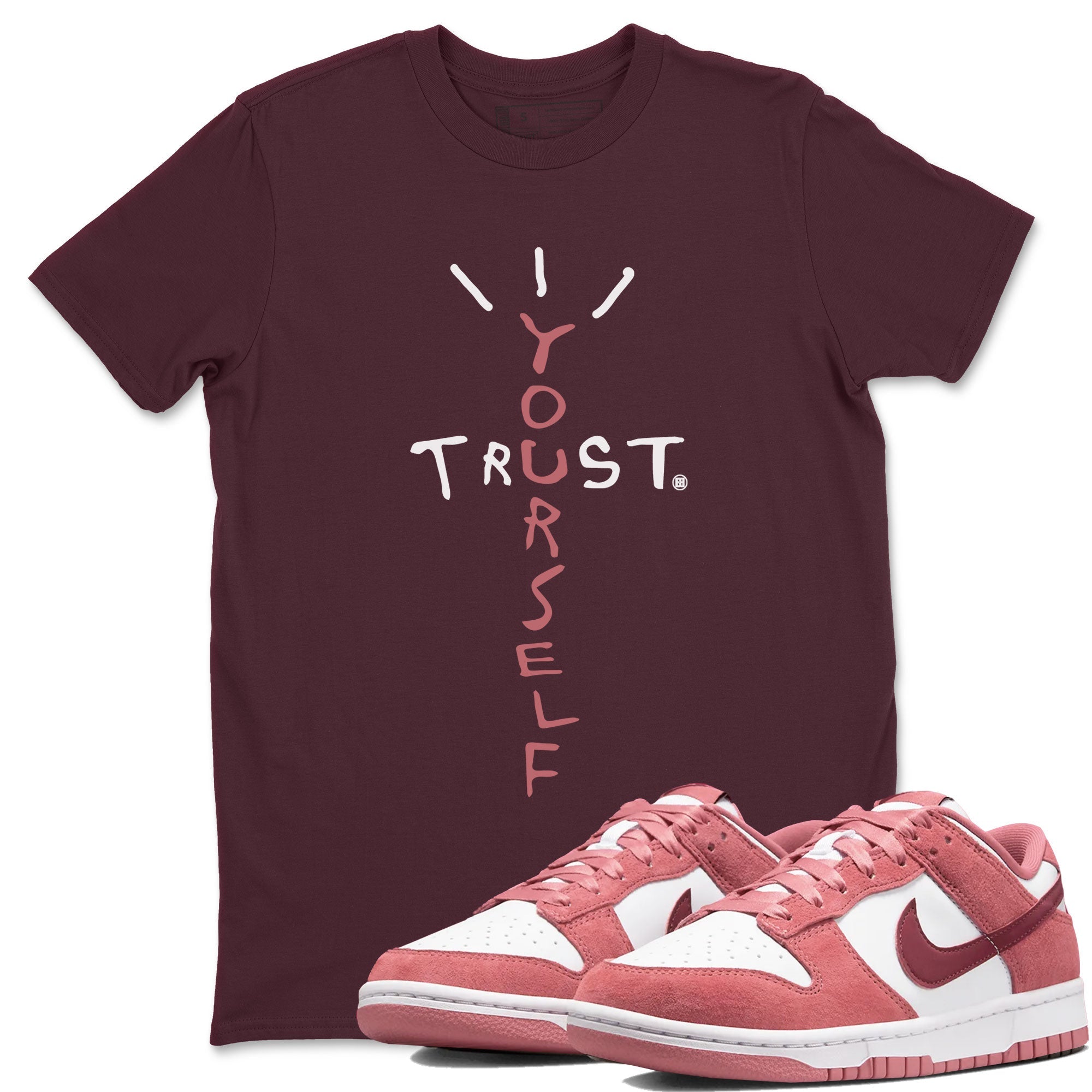 Dunk Low Valentine's Day shirt to match jordans Trust Yourself sneaker tees Dunk Valentines Day 2024 Drip Gear Zone Casual Crew Neck T-Shirt Unisex Maroon 1 T-Shirt