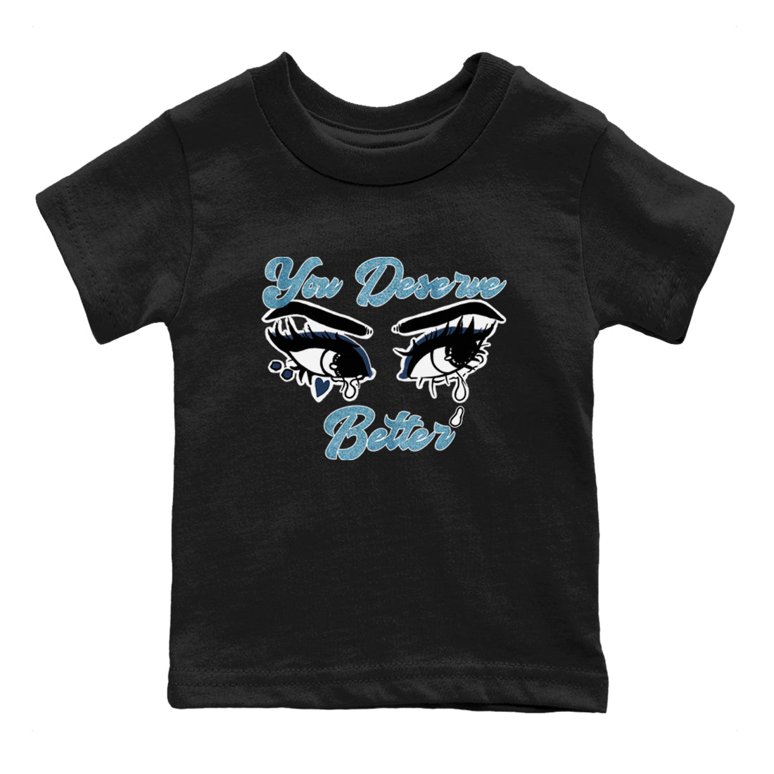 1s Denim shirts to match jordans You Deserve Better sneaker match tees Air Jordan 1 Denim Drip Gear Zone streetwear brand Baby and Youth Black 2 cotton tee