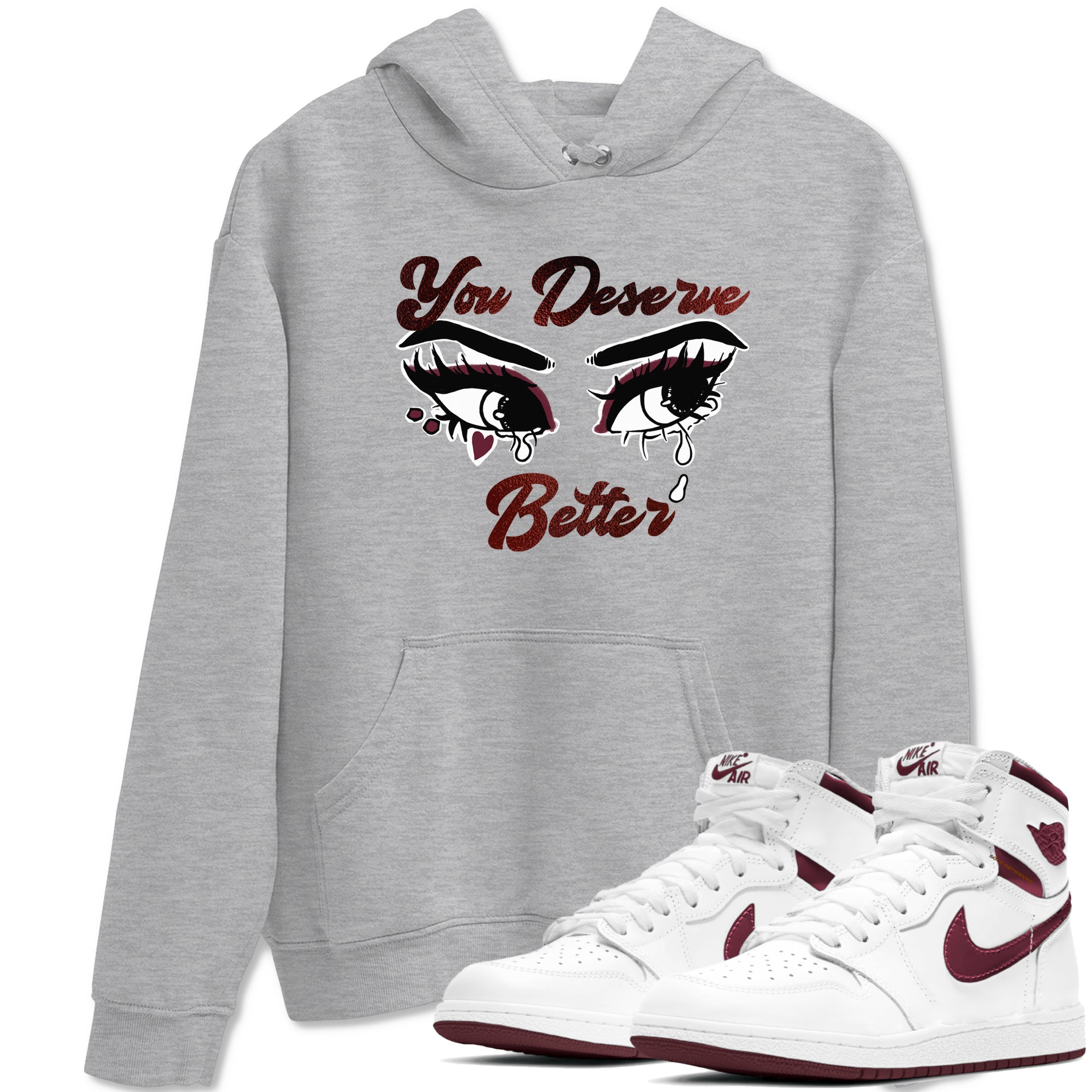 AJ1 High '85 Metallic Burgundy shirts to match jordans You Deserve Better sneaker match tees 1s High '85 Metallic Burgundy Drip Gear Zone streetwear brand Heather Grey 1 unisex cotton tee