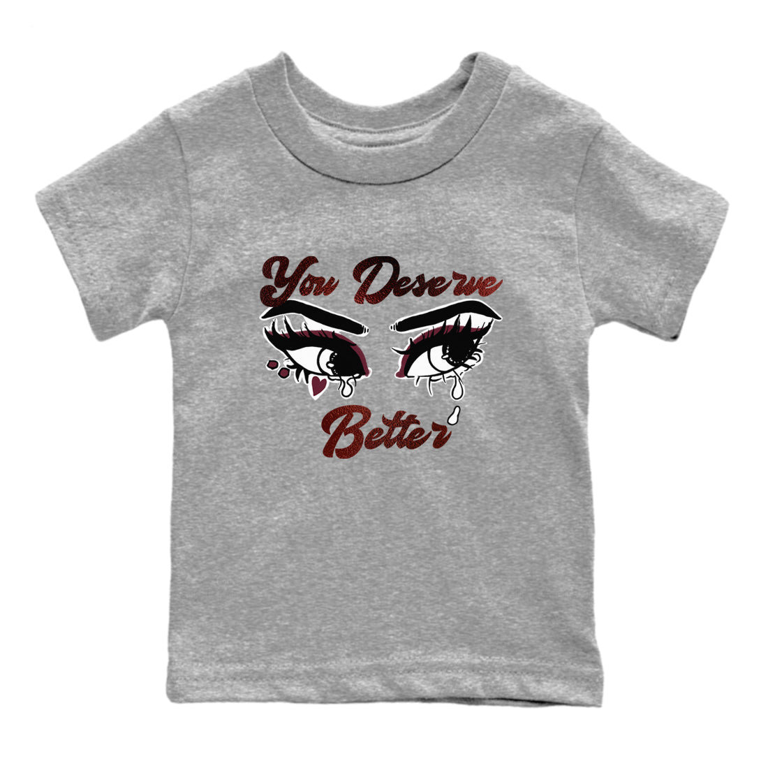AJ1 High '85 Metallic Burgundy shirts to match jordans You Deserve Better sneaker match tees 1s High '85 Metallic Burgundy Drip Gear Zone streetwear brand Baby and Youth Heather Grey 2 cotton tee