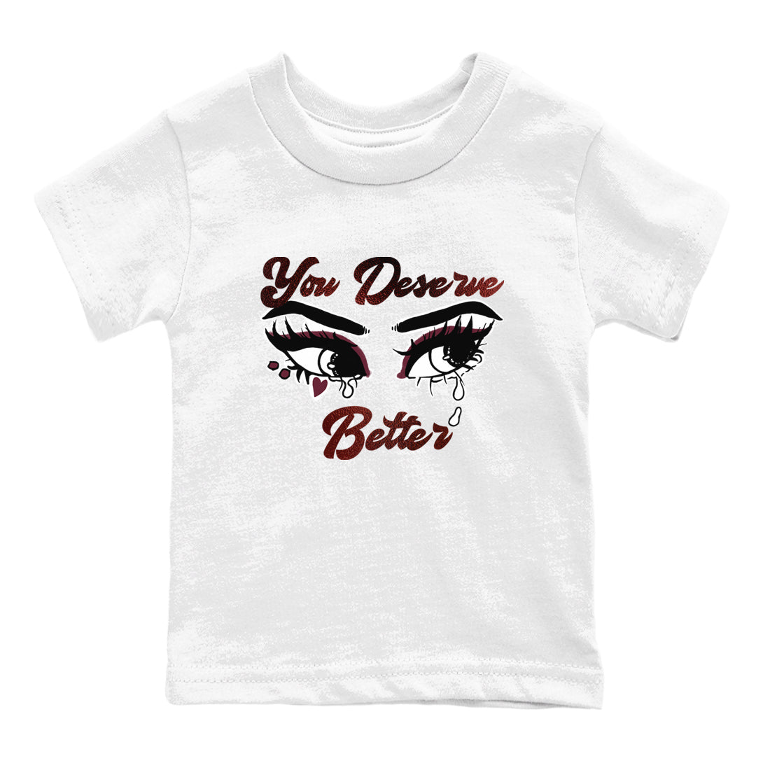 AJ1 High '85 Metallic Burgundy shirts to match jordans You Deserve Better sneaker match tees 1s High '85 Metallic Burgundy Drip Gear Zone streetwear brand Baby and Youth White 2 cotton tee