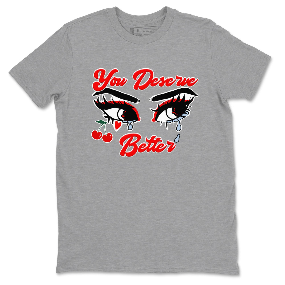 11s Cherry shirts to match jordans You Deserve Better sneaker match tees Air Jordan 11 Retro Cherry match shoes to clothes Drip Gear Zone unisex cotton Heather Grey 2 shirts