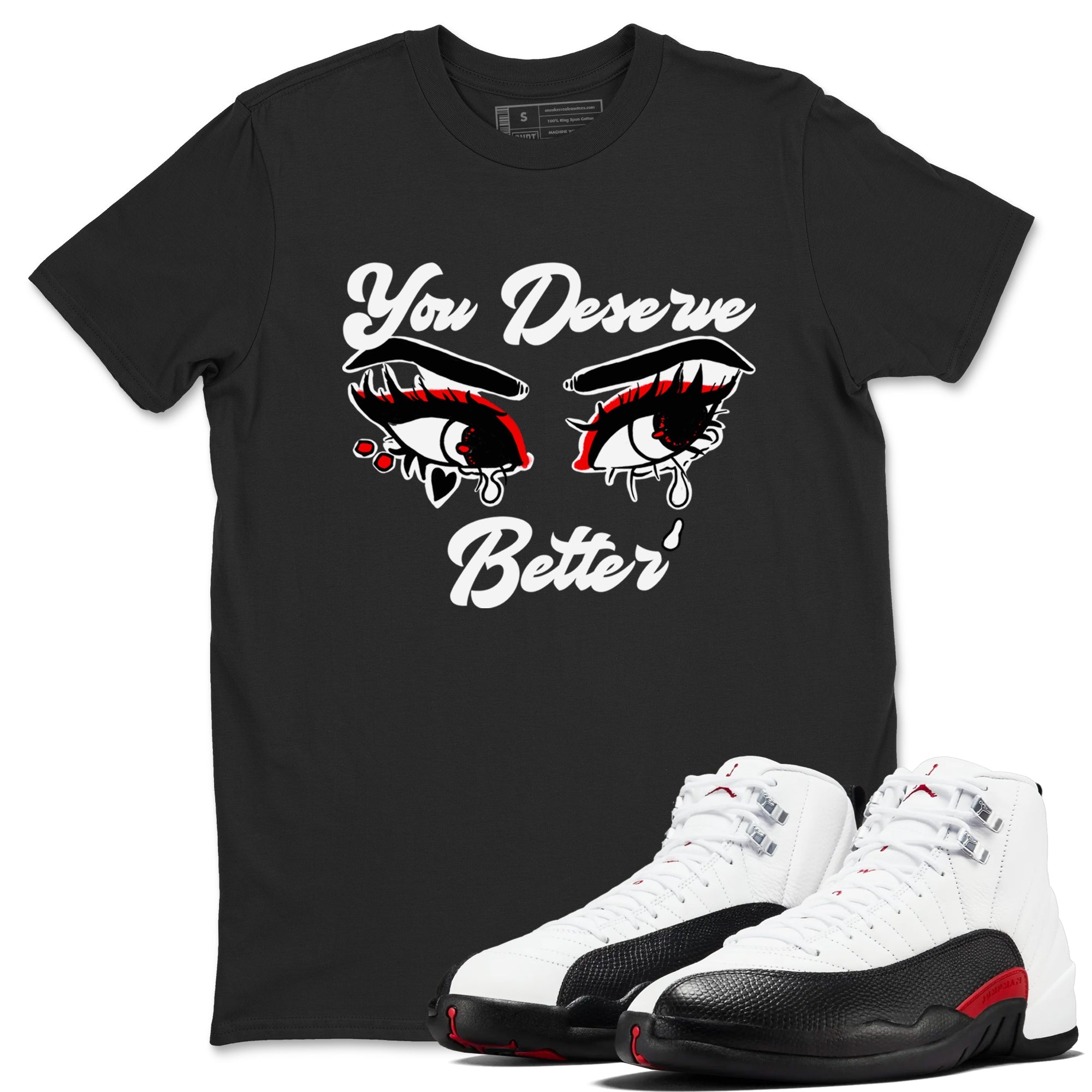 AJ12 Taxi Flip shirt to match jordans You Deserve Better sneaker tees Air Jordan 12 Taxi Flip SNRT Sneaker Release Tees unisex cotton Black 1 crew neck shirt