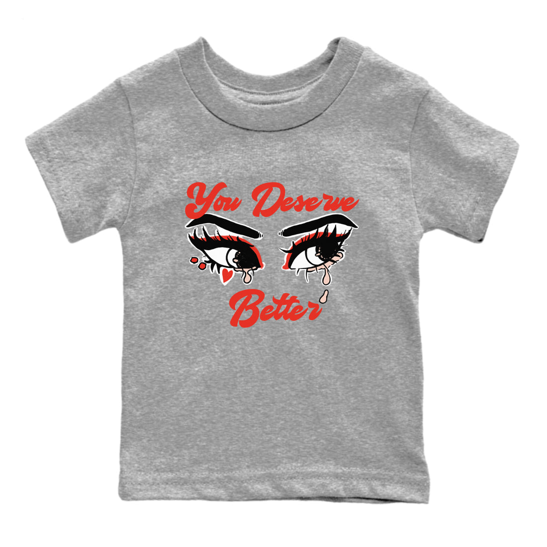 AJ13 Dune Red shirts to match jordans You Deserve Better sneaker match tees Air Jordan 13 Dune Red Drip Gear Zone streetwear brand Baby and Youth Heather Grey 2 cotton tee