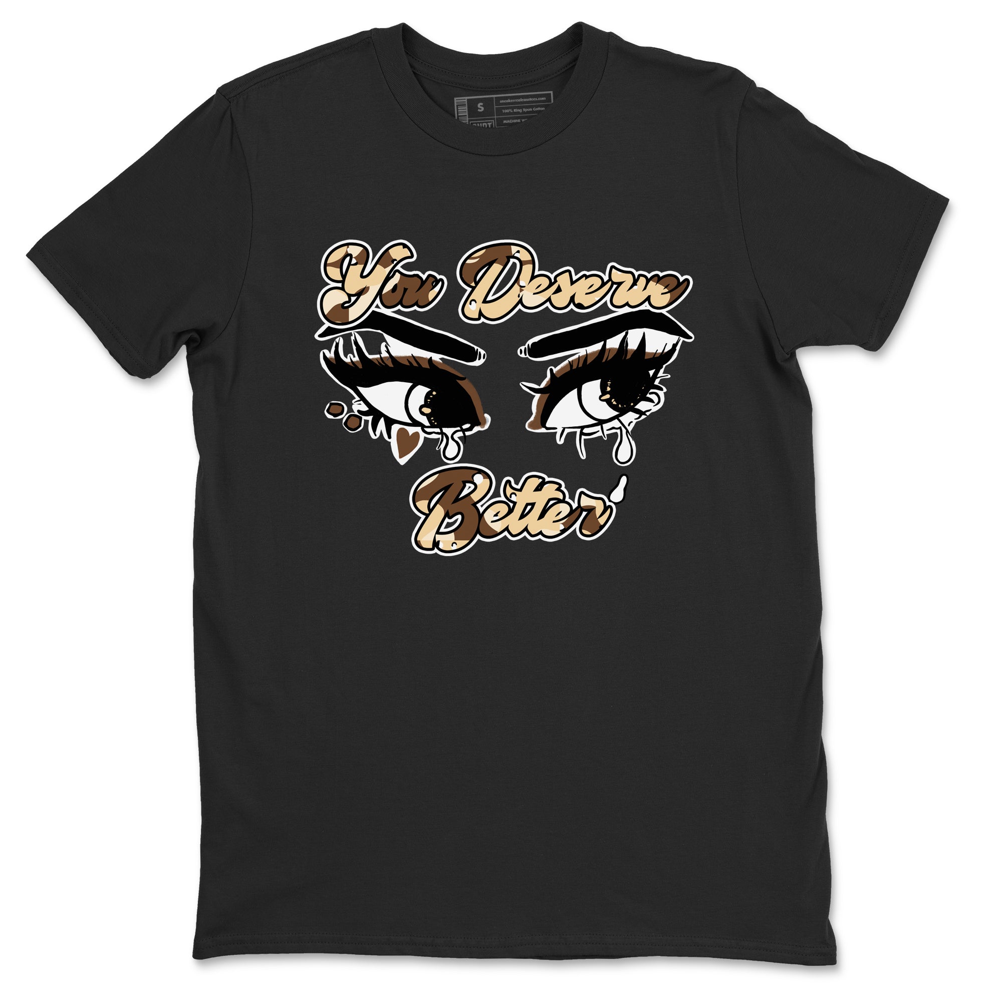 AJ3 Desert Camo shirts to match jordans You Deserve Better sneaker match tees Air Jordan 3 Desert Camo Drip Gear Zone streetwear brand Black 2 unisex cotton tee