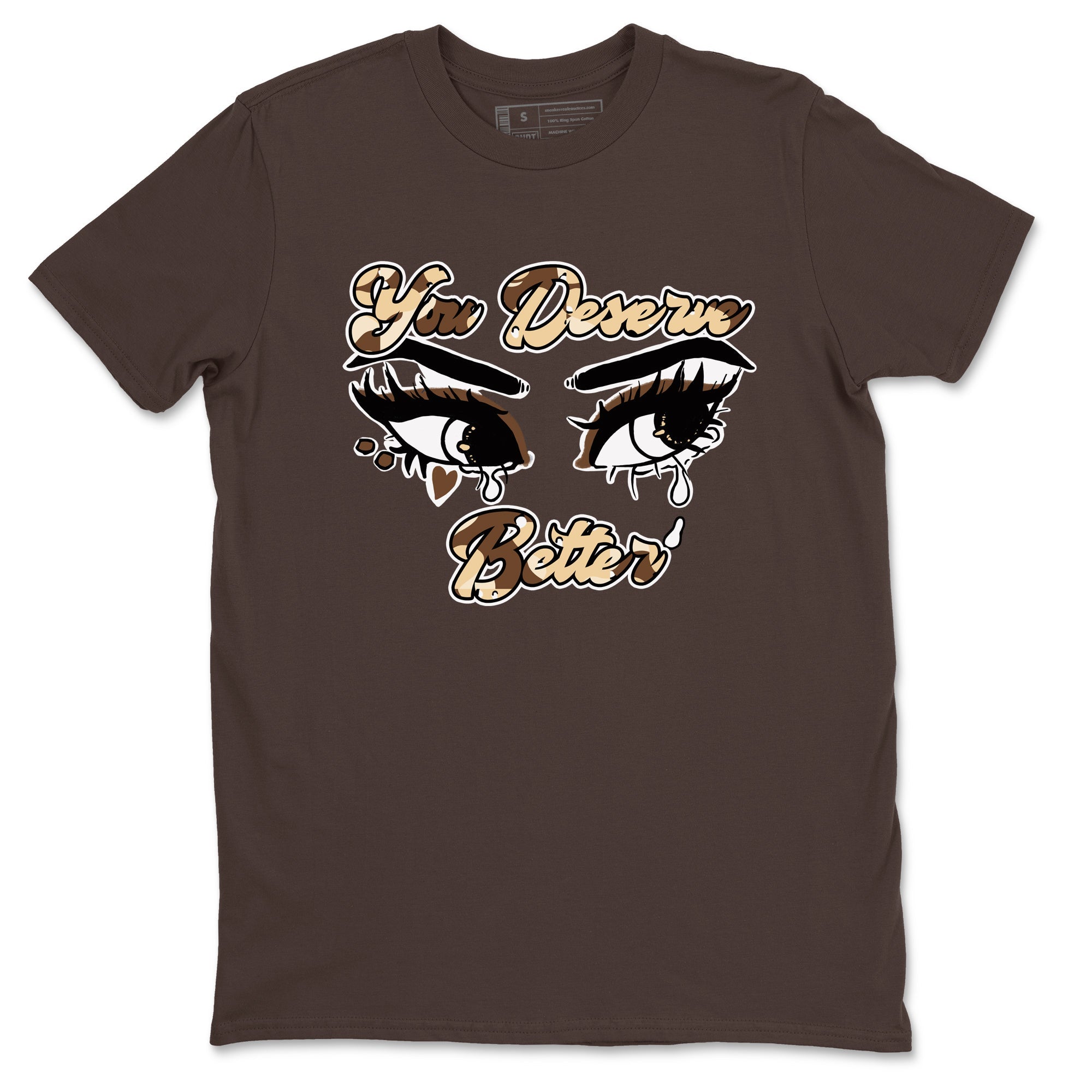 AJ3 Desert Camo shirts to match jordans You Deserve Better sneaker match tees Air Jordan 3 Desert Camo Drip Gear Zone streetwear brand Dark Chocolate 2 unisex cotton tee