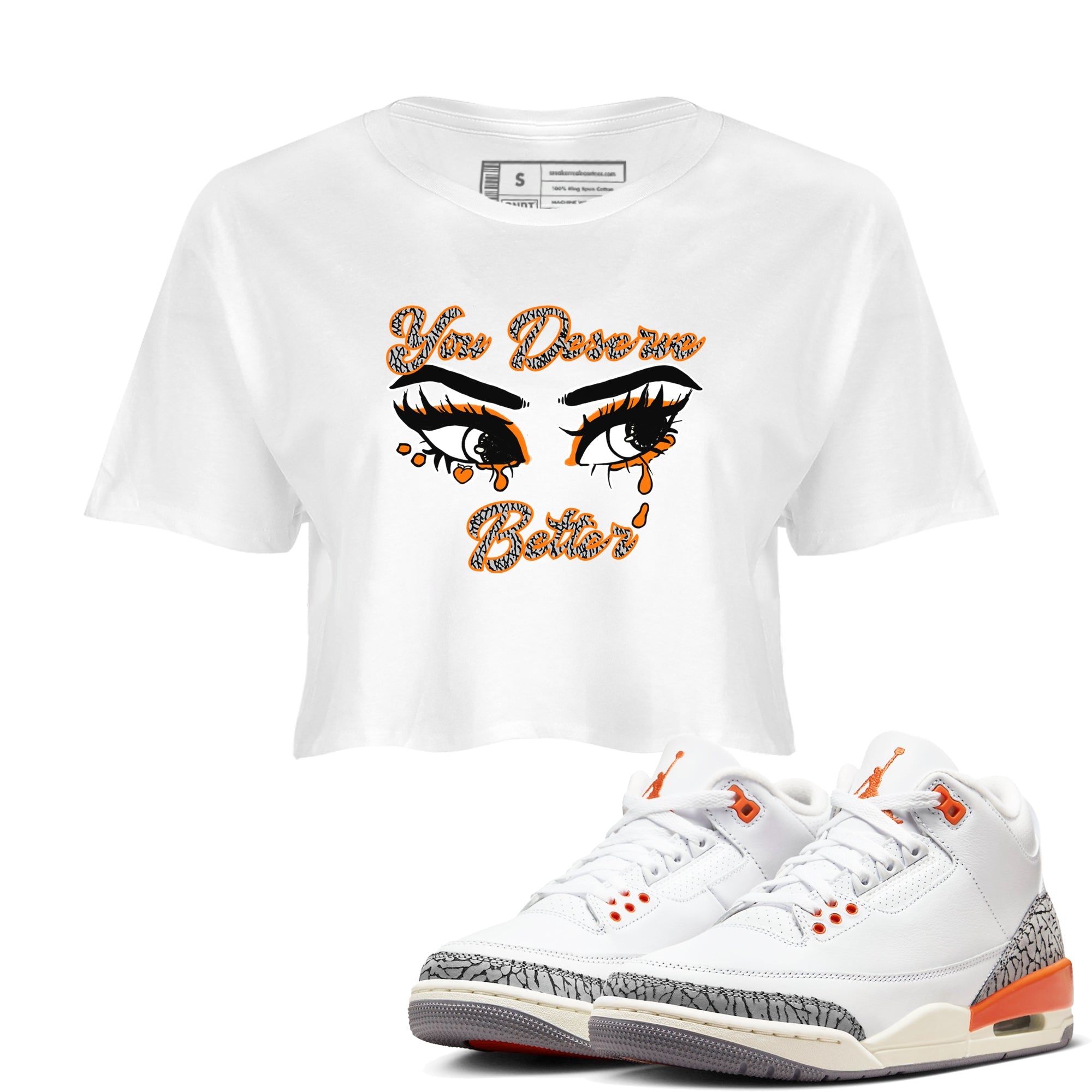 3s Georgia Peach shirt to match jordans You Deserve Better sneaker tees Air Jordan 3 Georgia Peach Drip Gear Zone White 1 crop length shirt