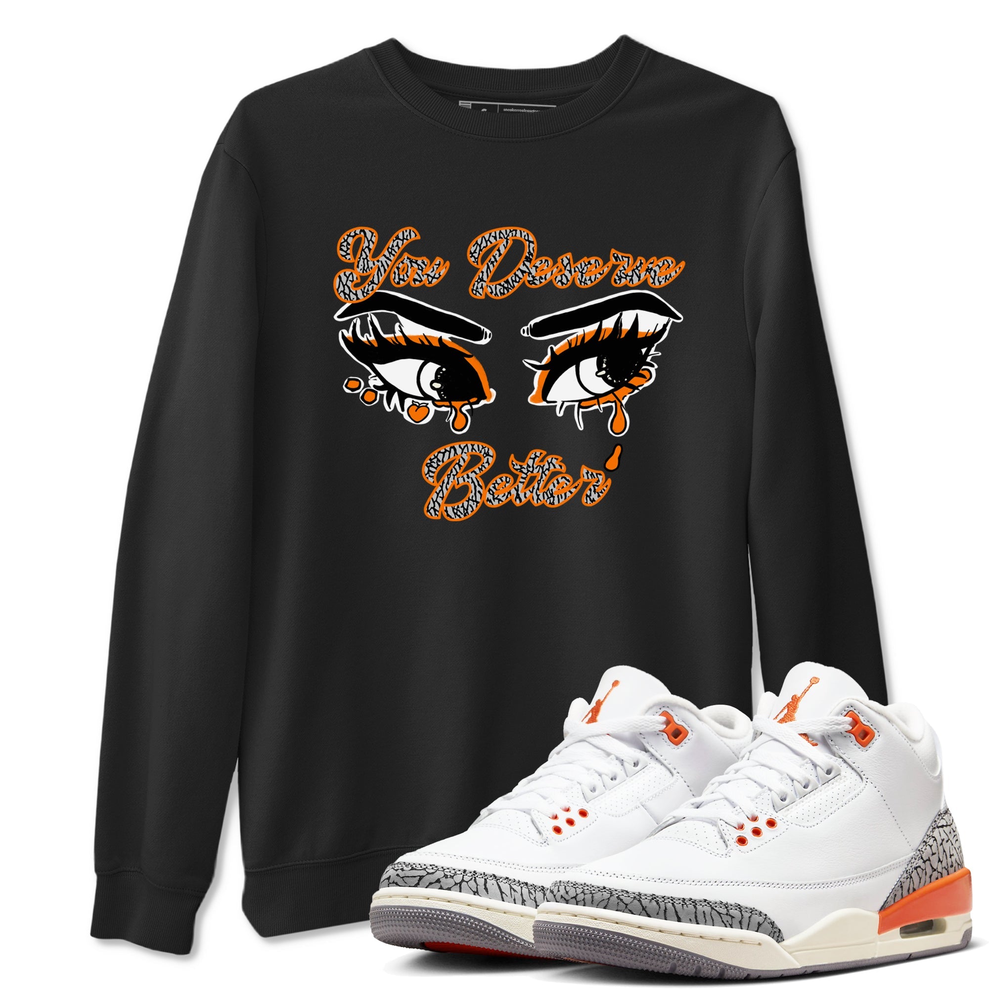 3s Georgia Peach shirt to match jordans You Deserve Better sneaker tees Air Jordan 3 Georgia Peach Drip Gear Zone unisex cotton Black 1 crew neck shirt