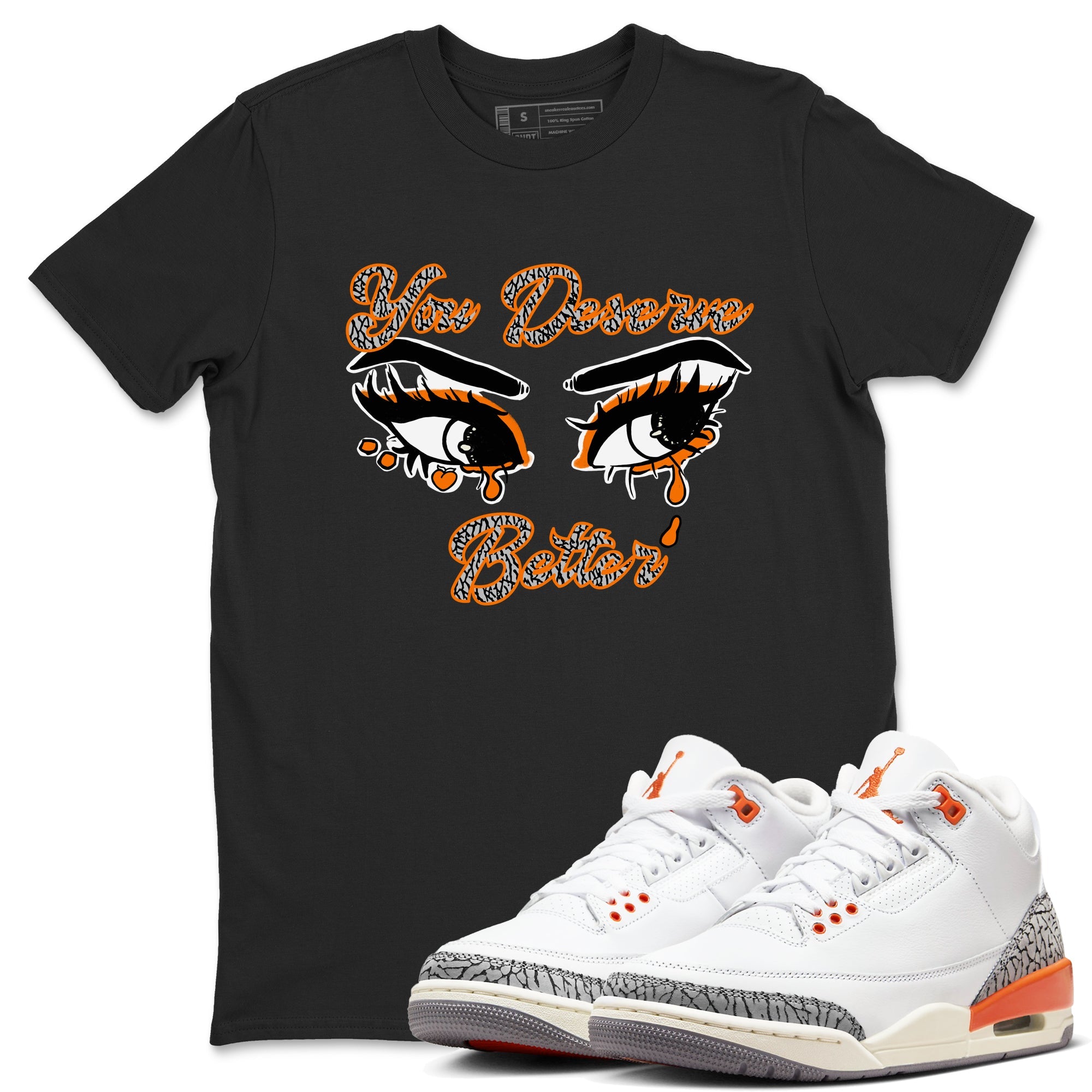 3s Georgia Peach shirt to match jordans You Deserve Better sneaker tees Air Jordan 3 Georgia Peach Drip Gear Zone unisex cotton Black 1 crew neck shirt
