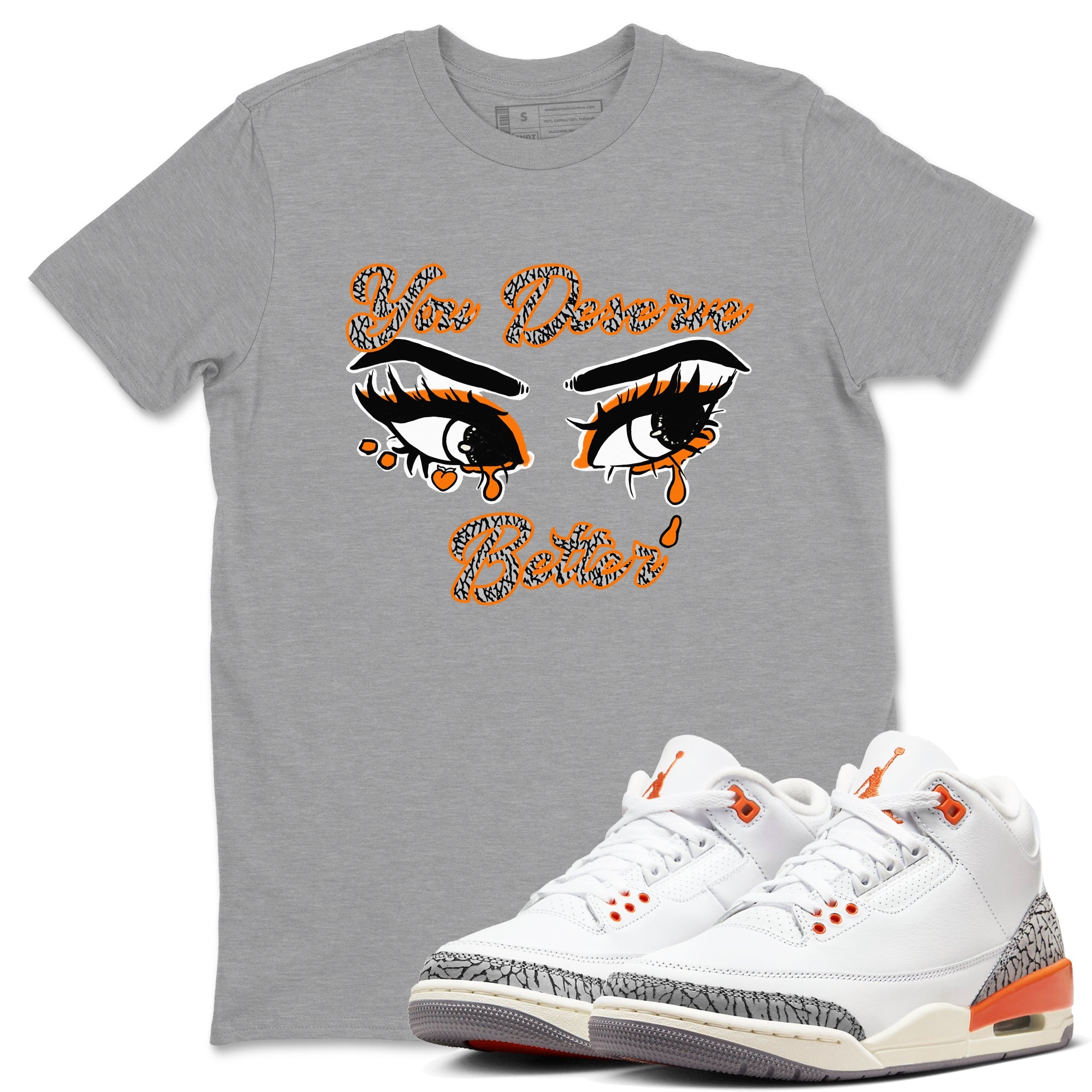 3s Georgia Peach shirt to match jordans You Deserve Better sneaker tees Air Jordan 3 Georgia Peach Drip Gear Zone unisex cotton Heather Grey 1 crew neck shirt