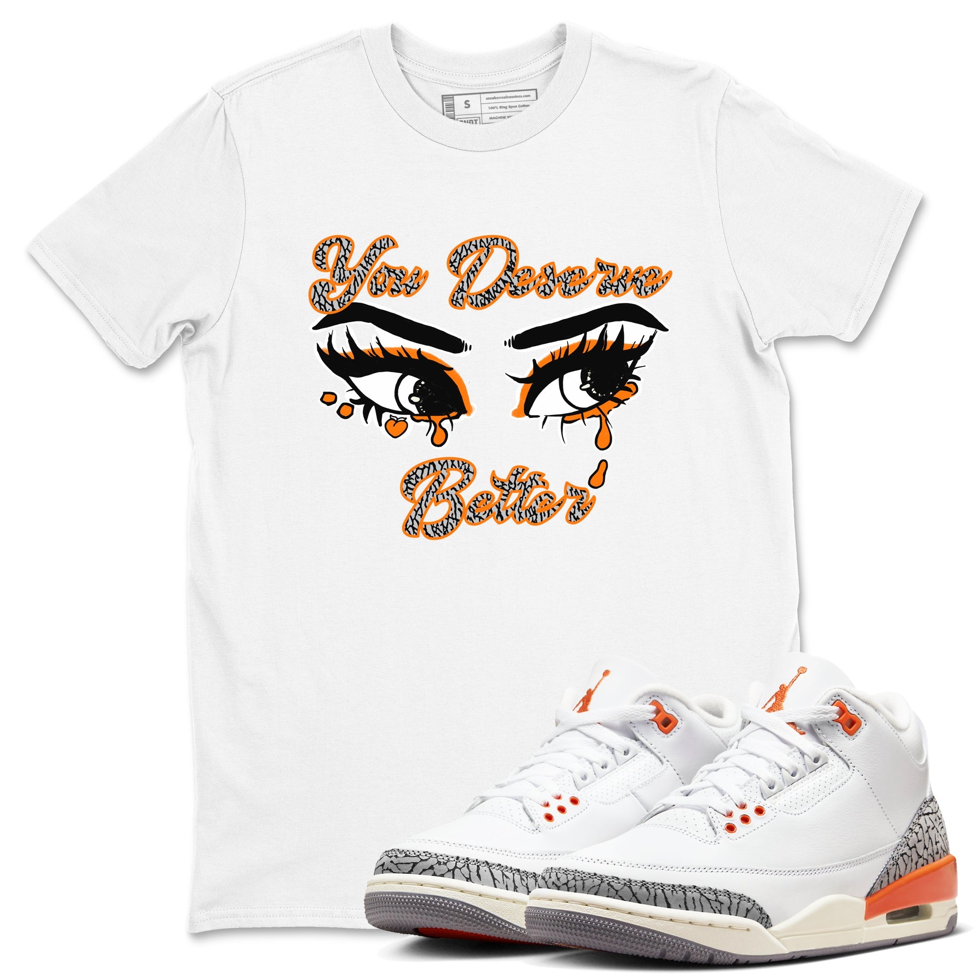 3s Georgia Peach shirt to match jordans You Deserve Better sneaker tees Air Jordan 3 Georgia Peach Drip Gear Zone unisex cotton White 1 crew neck shirt
