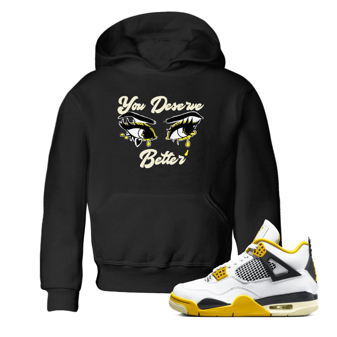 AJ4 Vivid Sulfur shirt to match jordans You Deserve Better sneaker tees Air Jordan 4 Vivid Sulfur Drip Gear Zone baby toddler Black 1 cotton Shirt