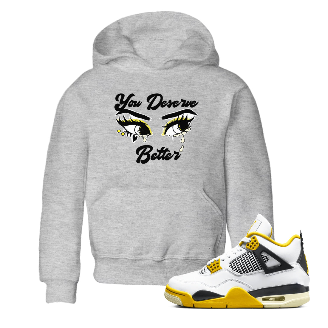 AJ4 Vivid Sulfur shirt to match jordans You Deserve Better sneaker tees Air Jordan 4 Vivid Sulfur Drip Gear Zone baby toddler Heather Grey 1 cotton Shirt