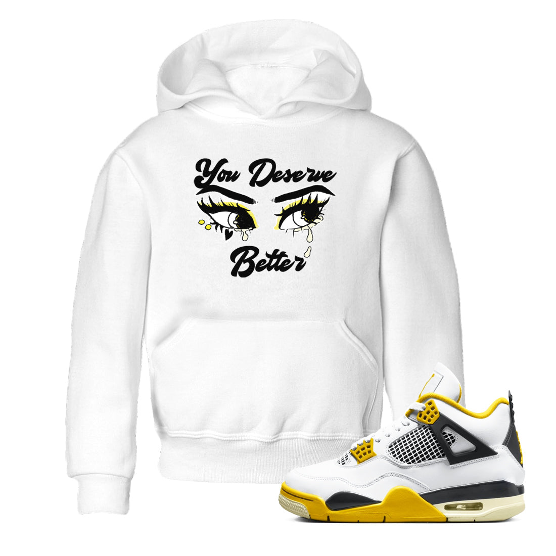 AJ4 Vivid Sulfur shirt to match jordans You Deserve Better sneaker tees Air Jordan 4 Vivid Sulfur Drip Gear Zone baby toddler White 1 cotton Shirt